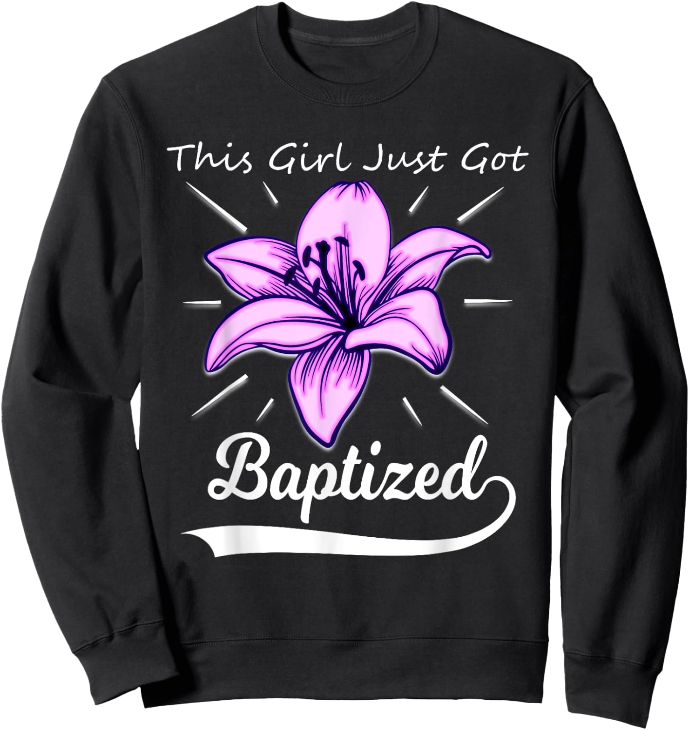Cute This Girl Just Got Baptized Lily Flower Teens Baptism Sweatshirt - Sweatshirt | Black