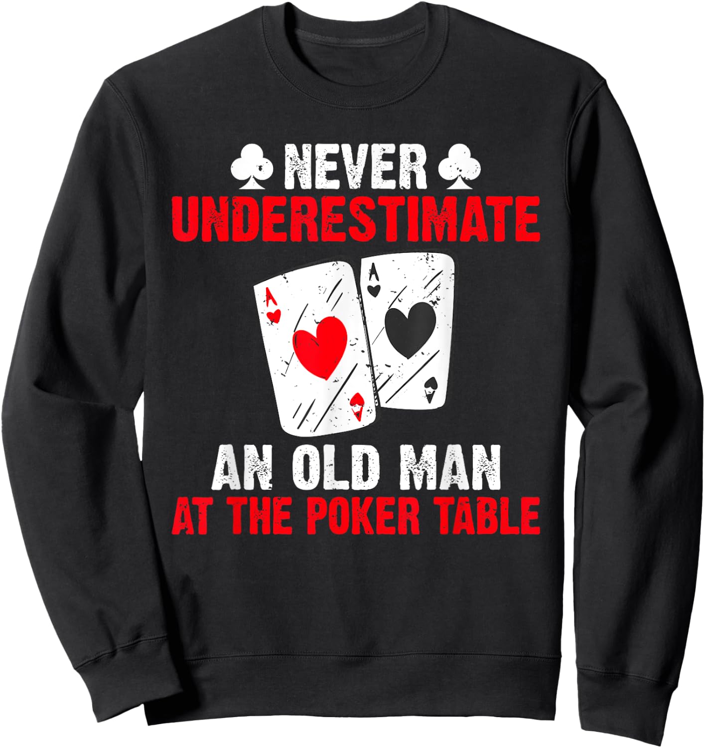 Never underestimate an old Man at the Poker Table Poker Sweatshirt - Sweatshirt | Black