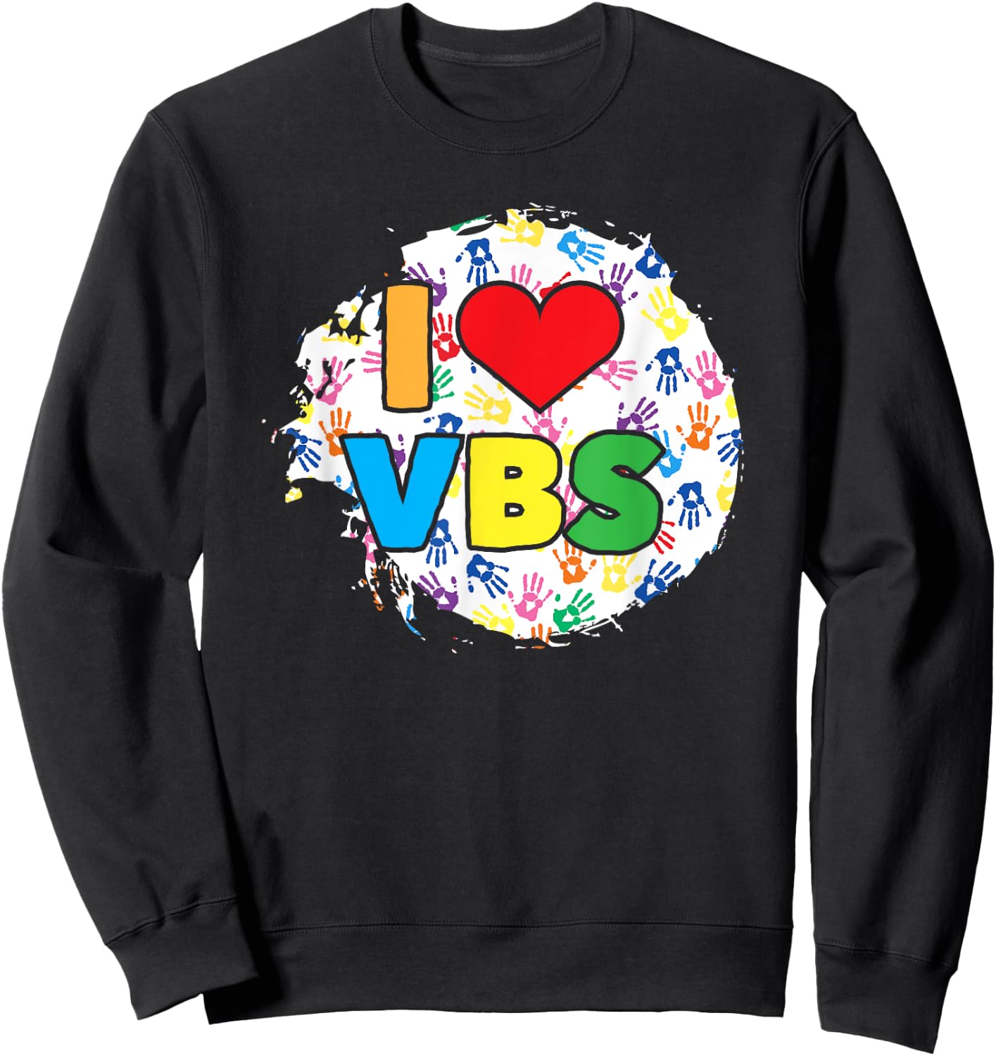 Vacation Bible School Handprints I Love VBS Sweatshirt - Sweatshirt | Black