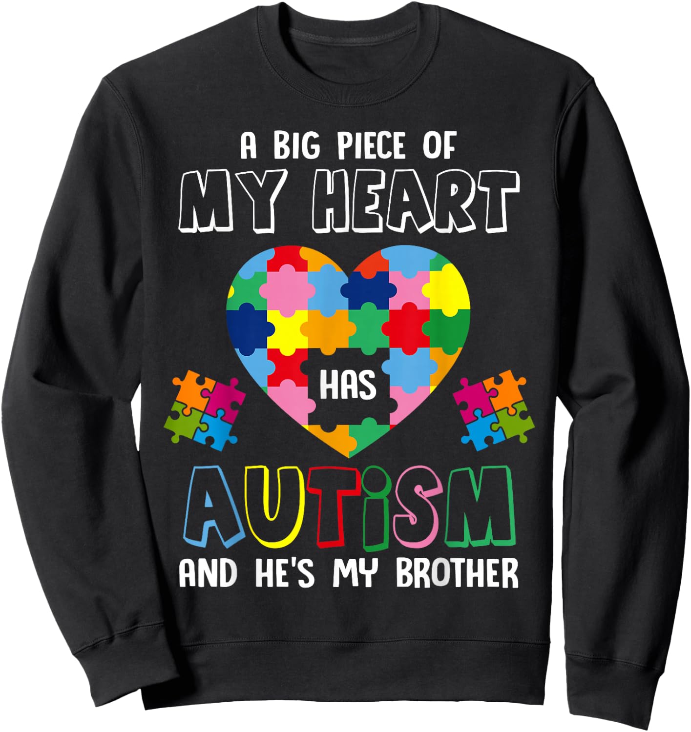 A Big Piece Of My Heart Has Autism And He's My Brother Sweatshirt - Sweatshirt | Black