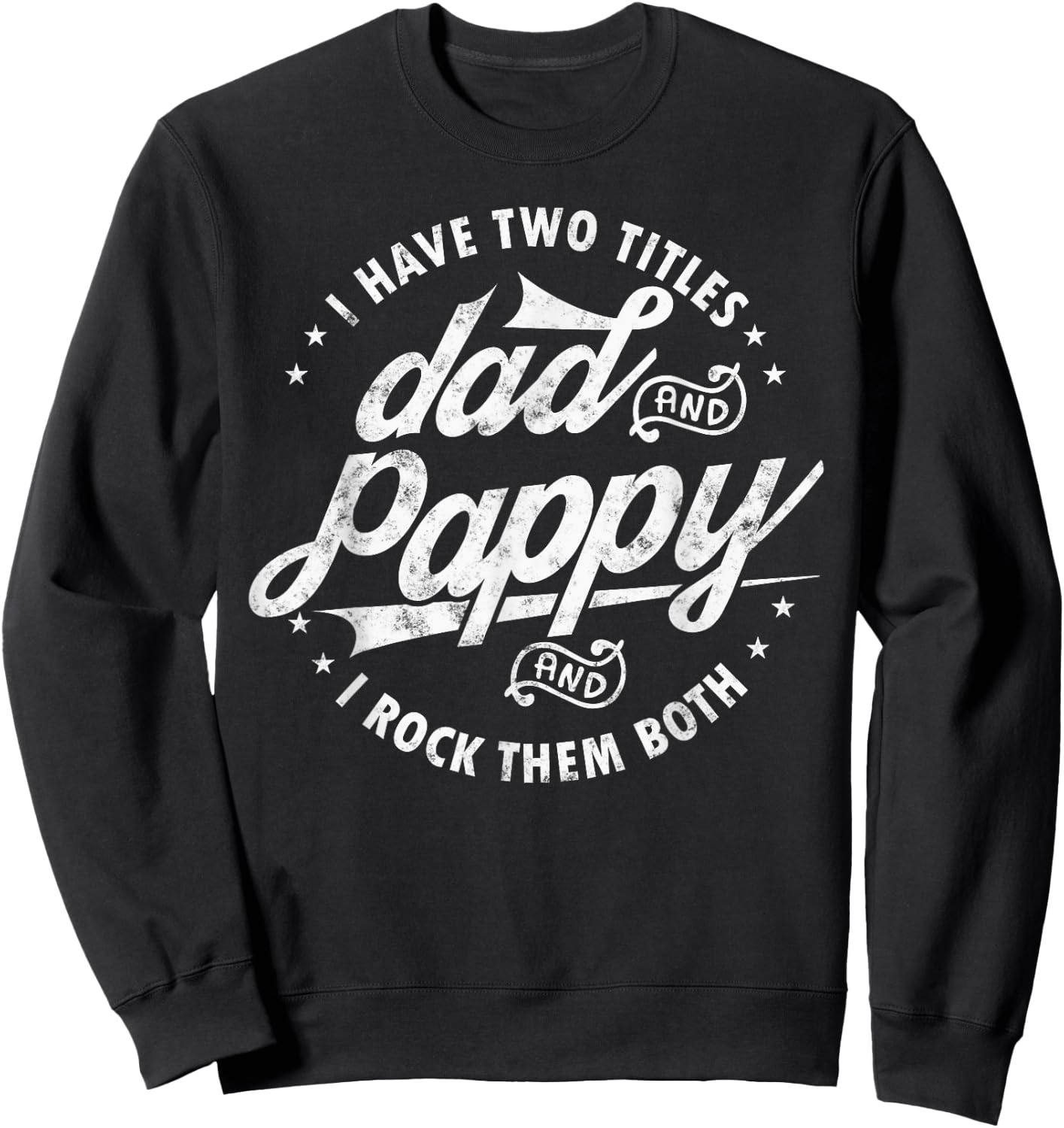 I Have Two Titles Dad and Pappy Funny saying for Pappy gifts Sweatshirt - Sweatshirt | Black