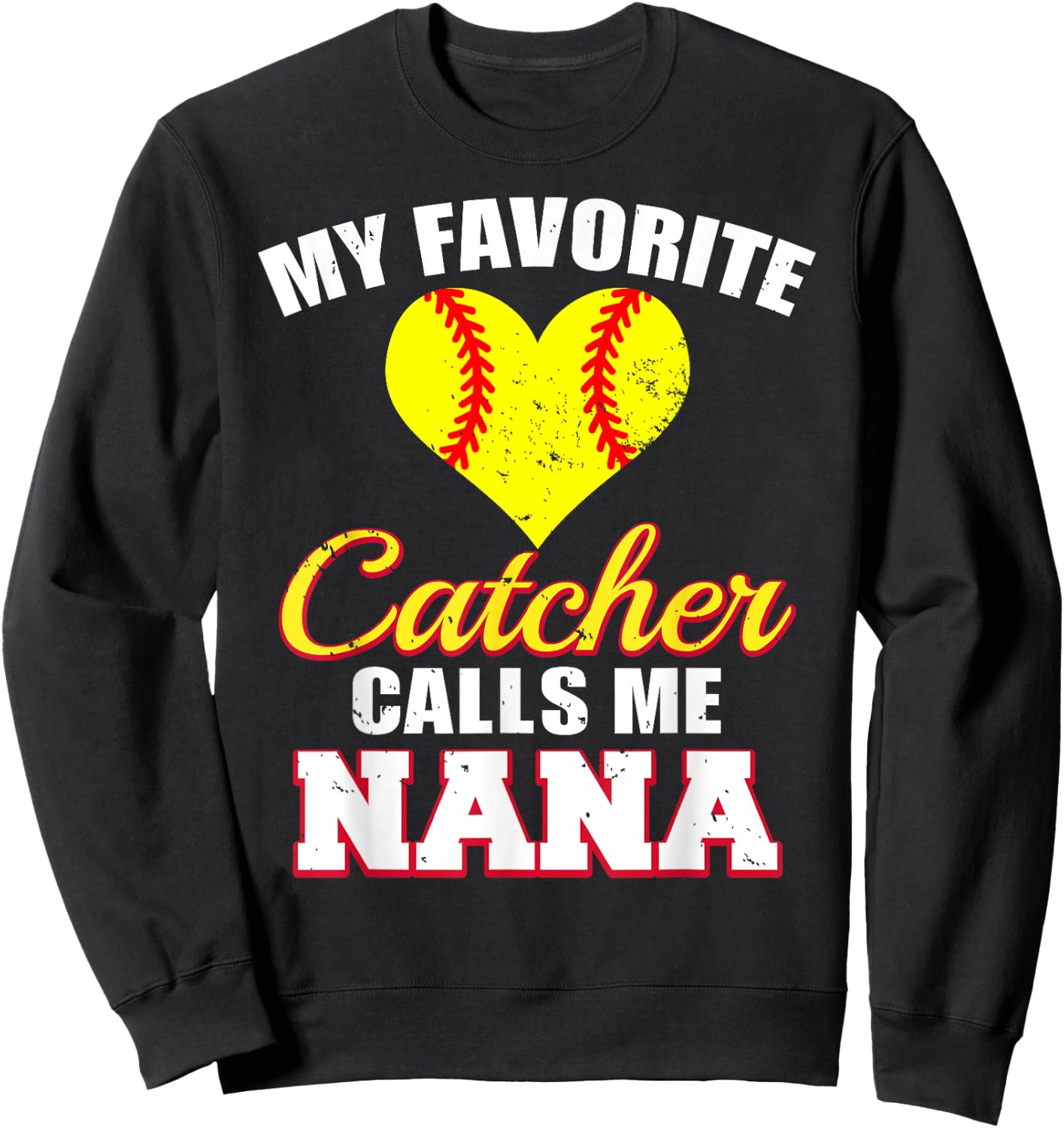 My Favorite Catcher Calls Me Nana Catcher Softball Nana Sweatshirt - Sweatshirt | Black