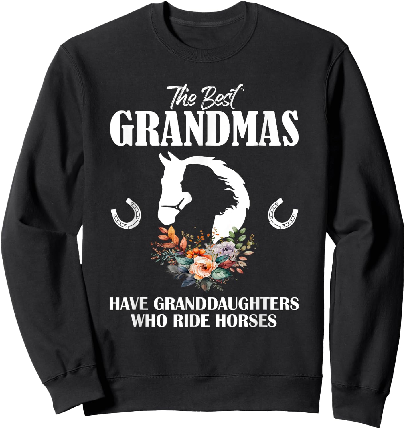 Best Grandmas Who Have Granddaughters Ride Horse Sweatshirt - Sweatshirt | Black