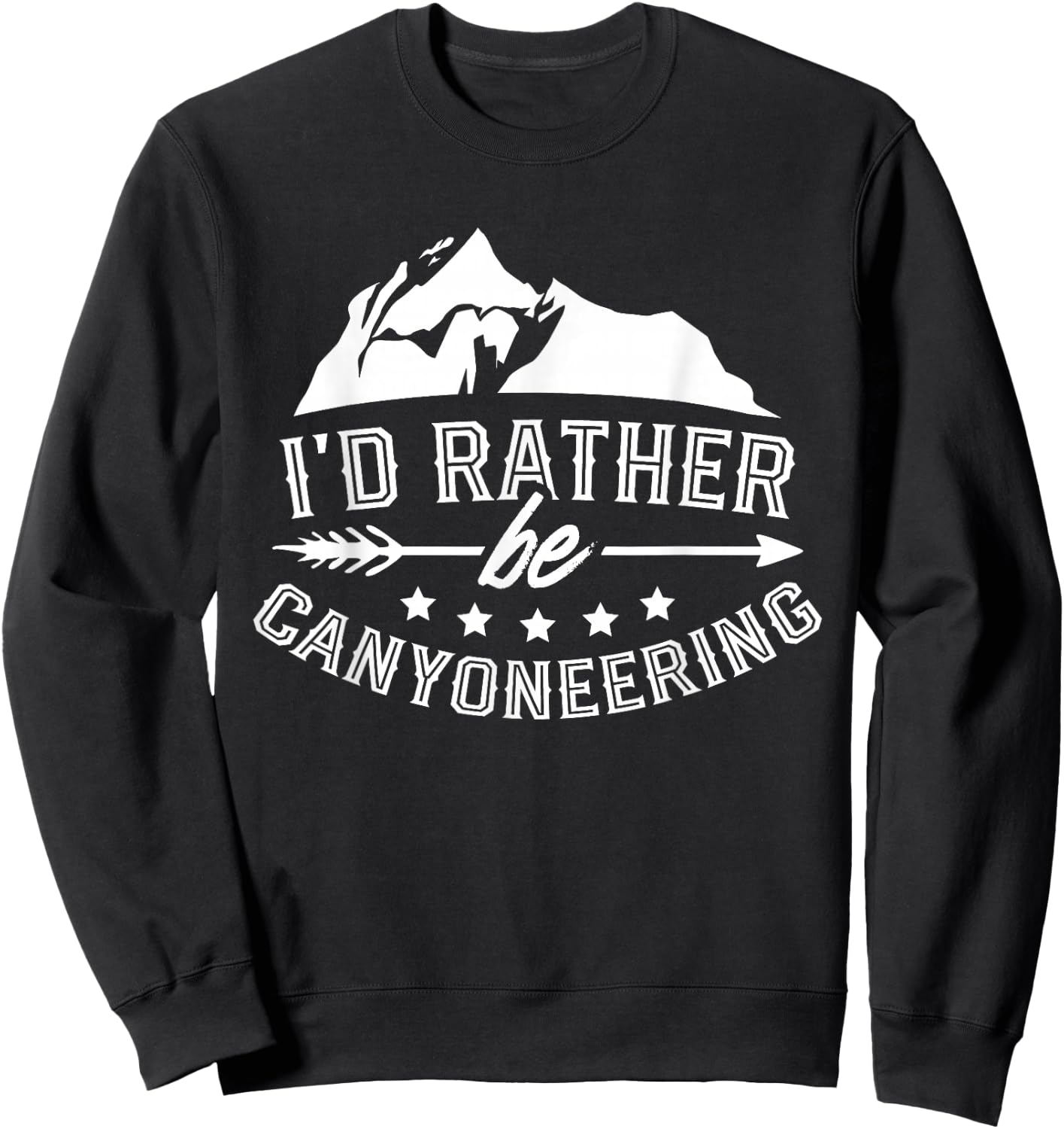 I'd Rather Be Canyoneering Canyon Canyoning Rappelling Sweatshirt - Sweatshirt | Black