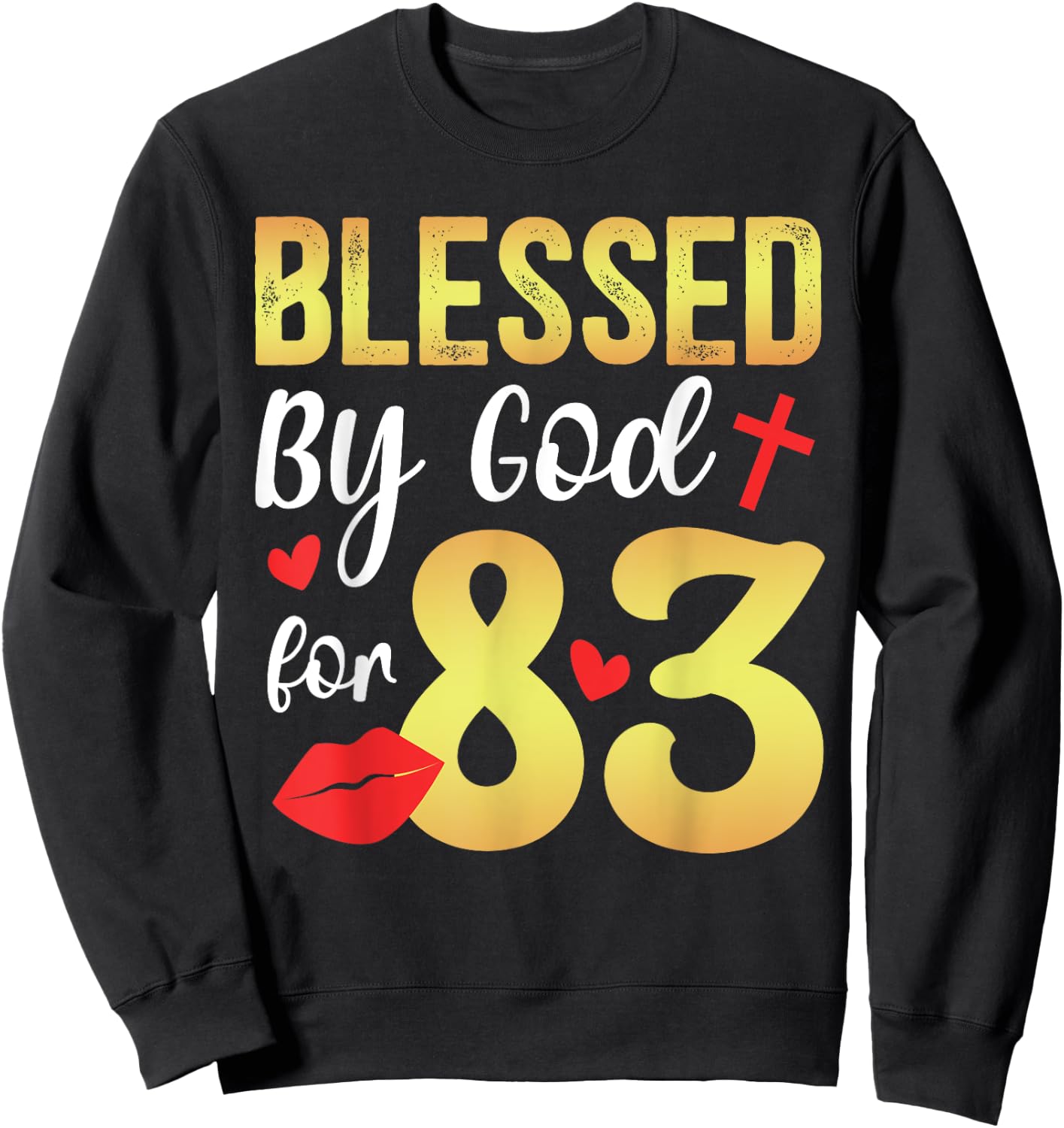 Blessed By God 83 Year Old 83rd Birthday It's My 83rd Bday Sweatshirt - Sweatshirt | Black