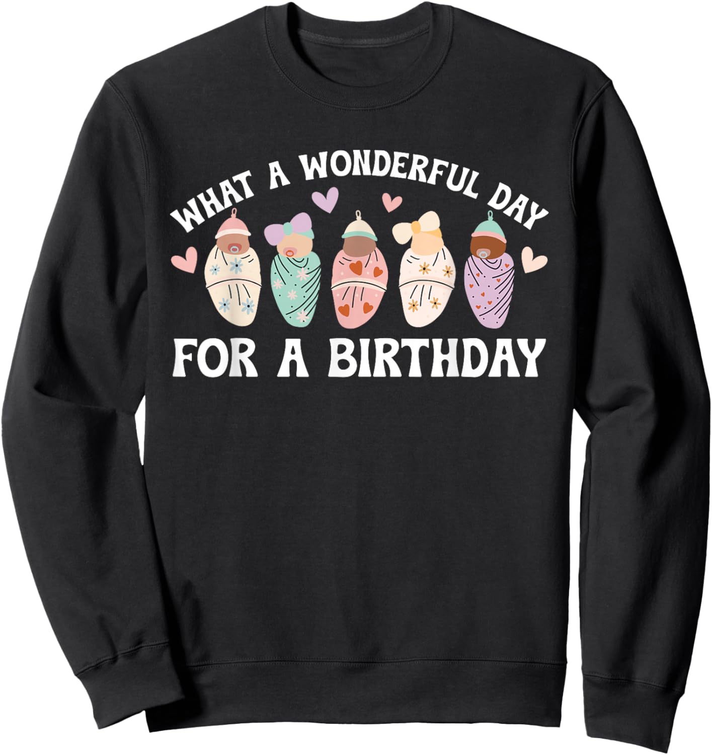 Day For A Birthday Mother Baby Nurse Postpartum Nurse Sweatshirt - Sweatshirt | Black