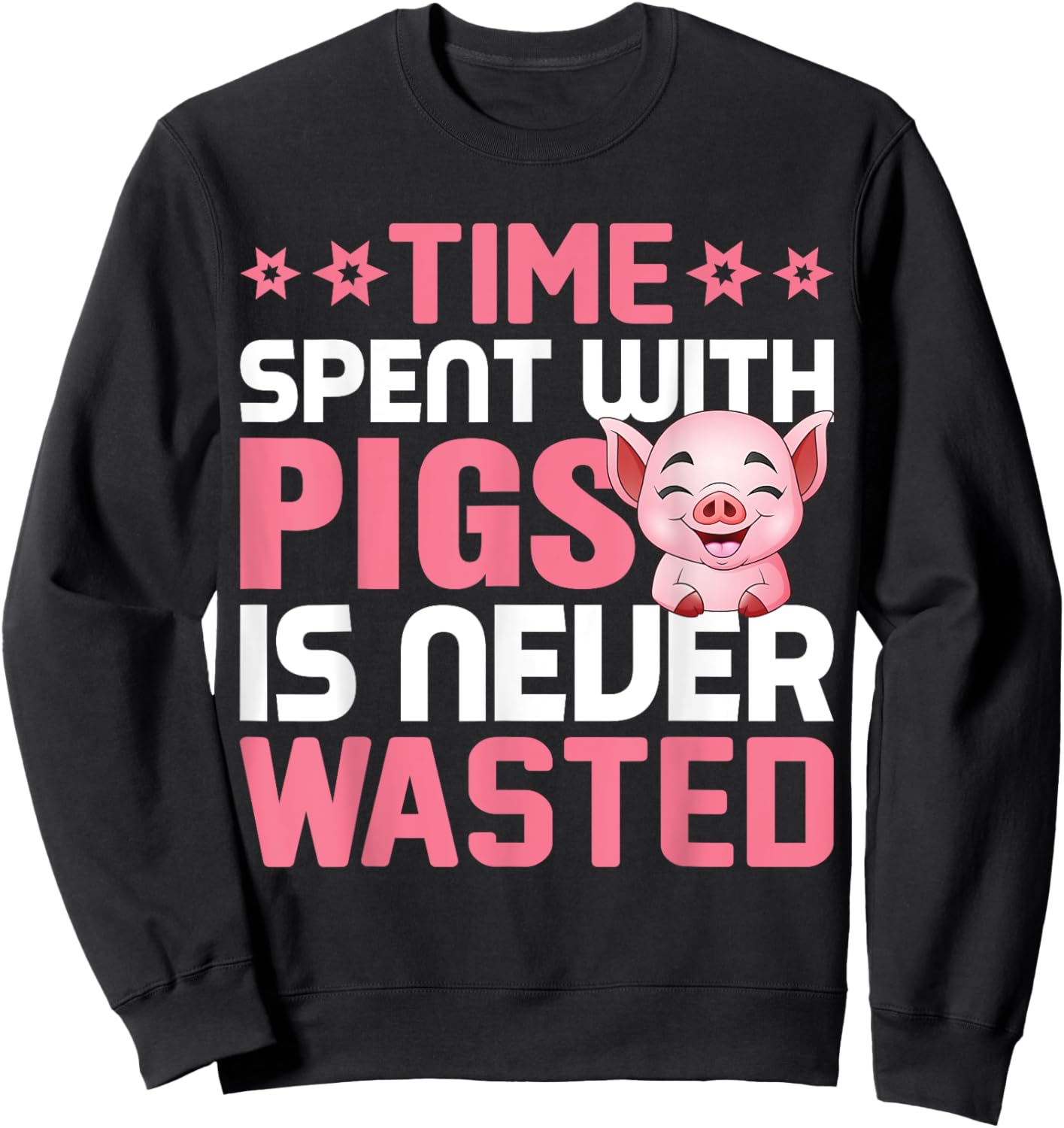 Time Spent With Pigs Is Never Wasted Sweatshirt - Sweatshirt | Black