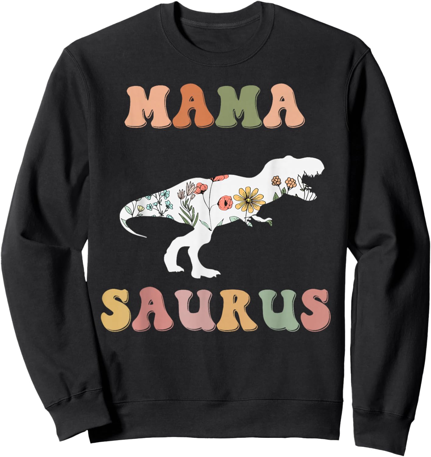 Mamasaurus T Rex Dinosaur Mama Saurus Family Matching Flower Sweatshirt - Sweatshirt | Black