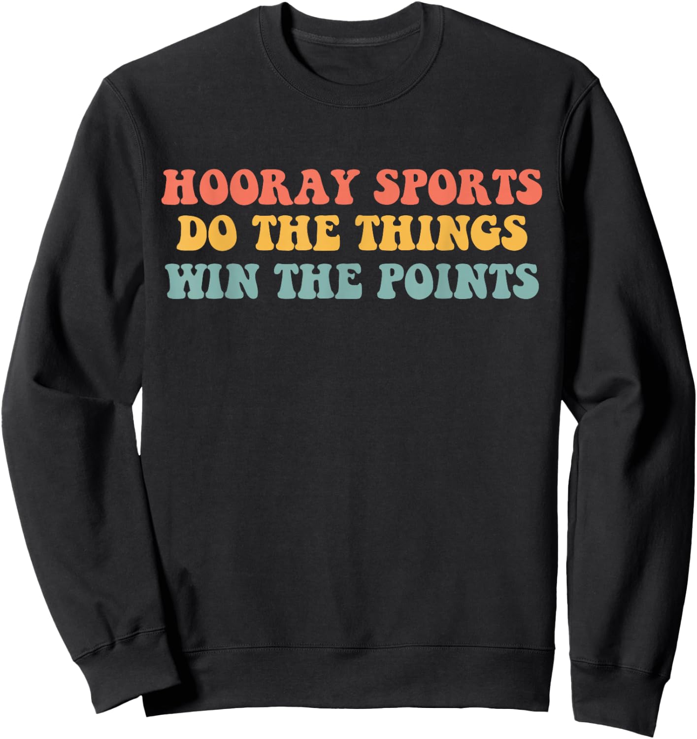 Hooray Sports Do the Things Win The Points Funny Sweatshirt - Sweatshirt | Black
