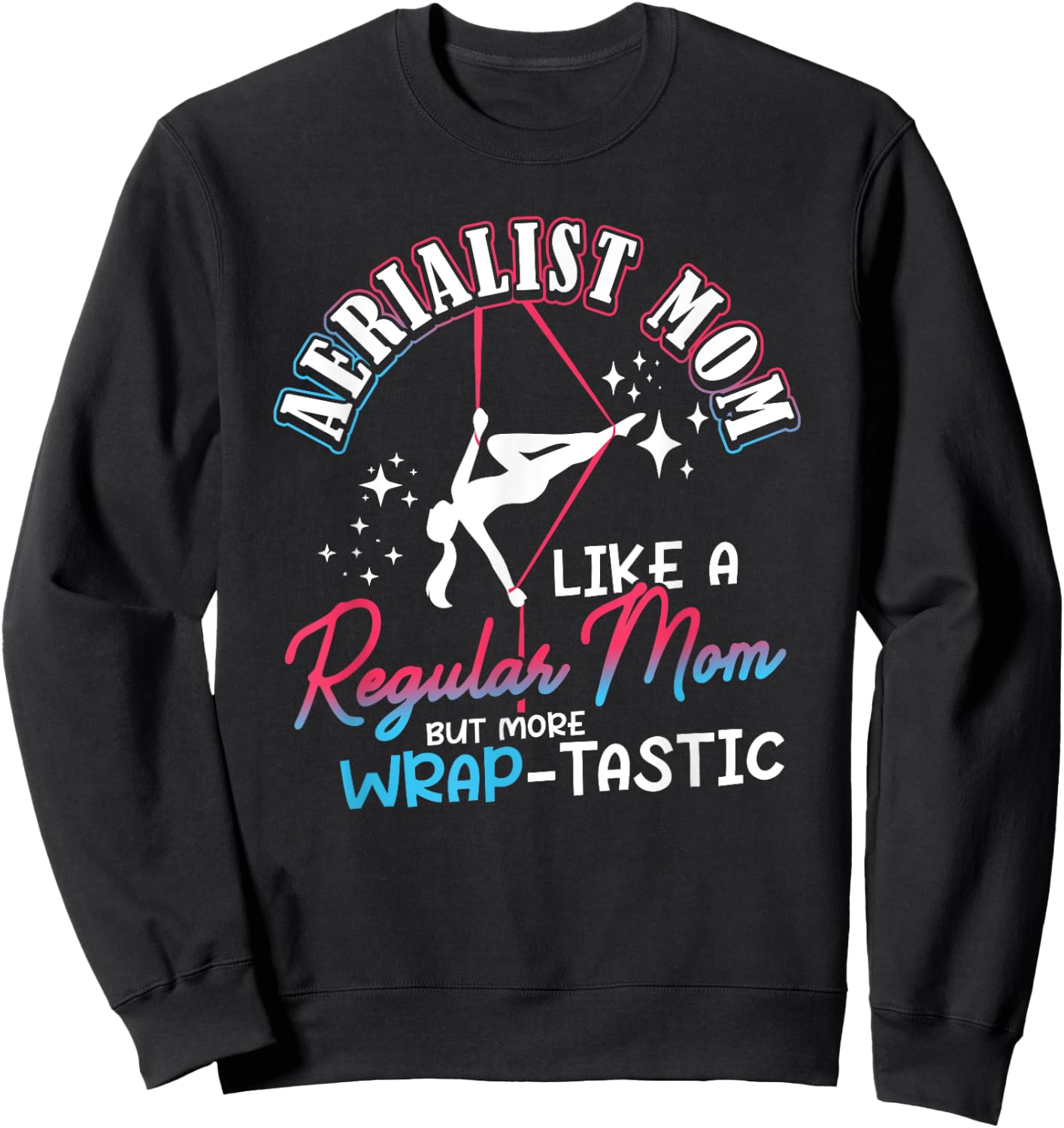 Aerialist Mom Warp-Tastic Aerial Fitness Art Aerial Silk Sweatshirt - Sweatshirt | Black