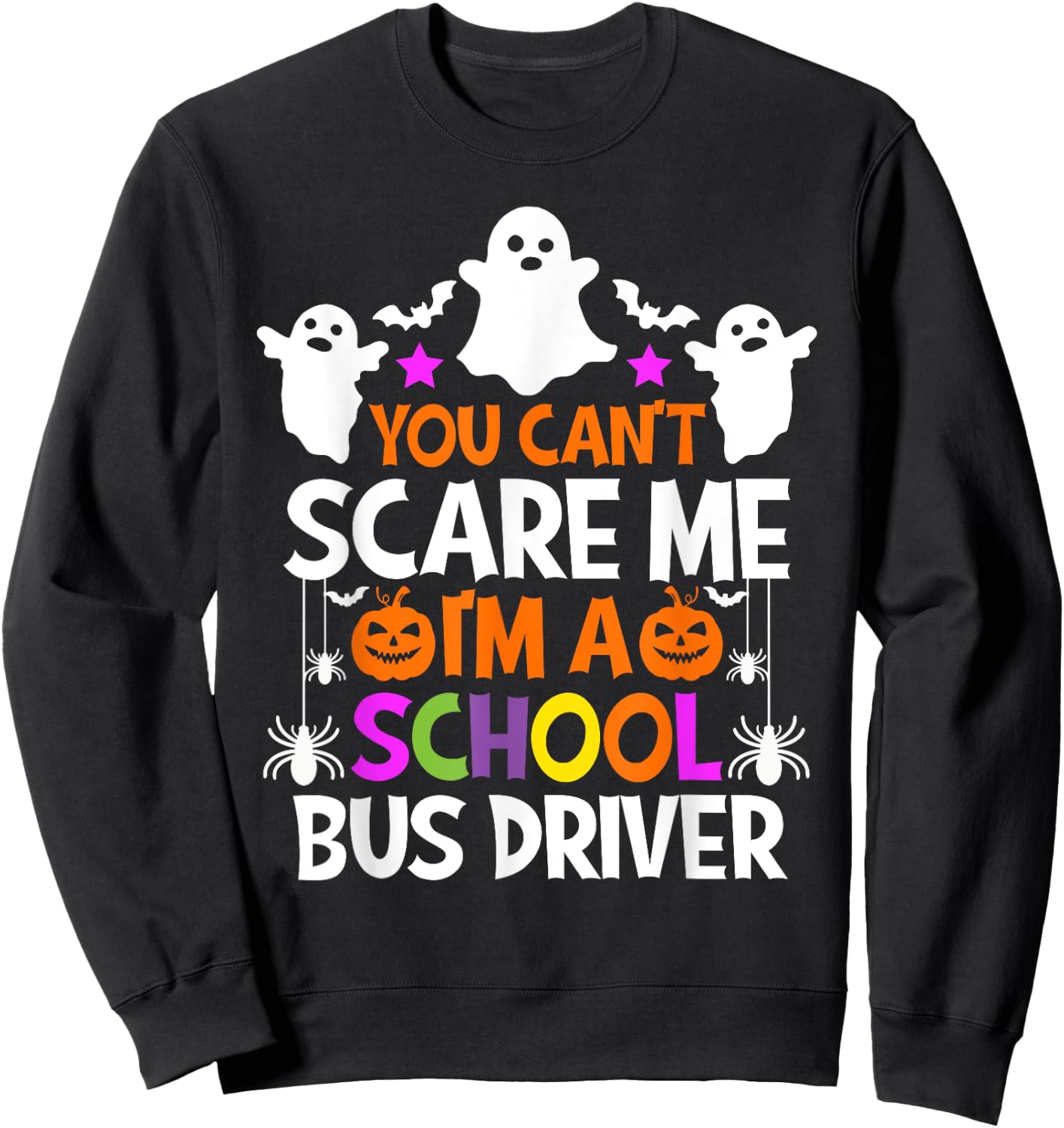 You Can't Scare Me I'm A School Bus Driver Shirt Halloween Sweatshirt - Sweatshirt | Black