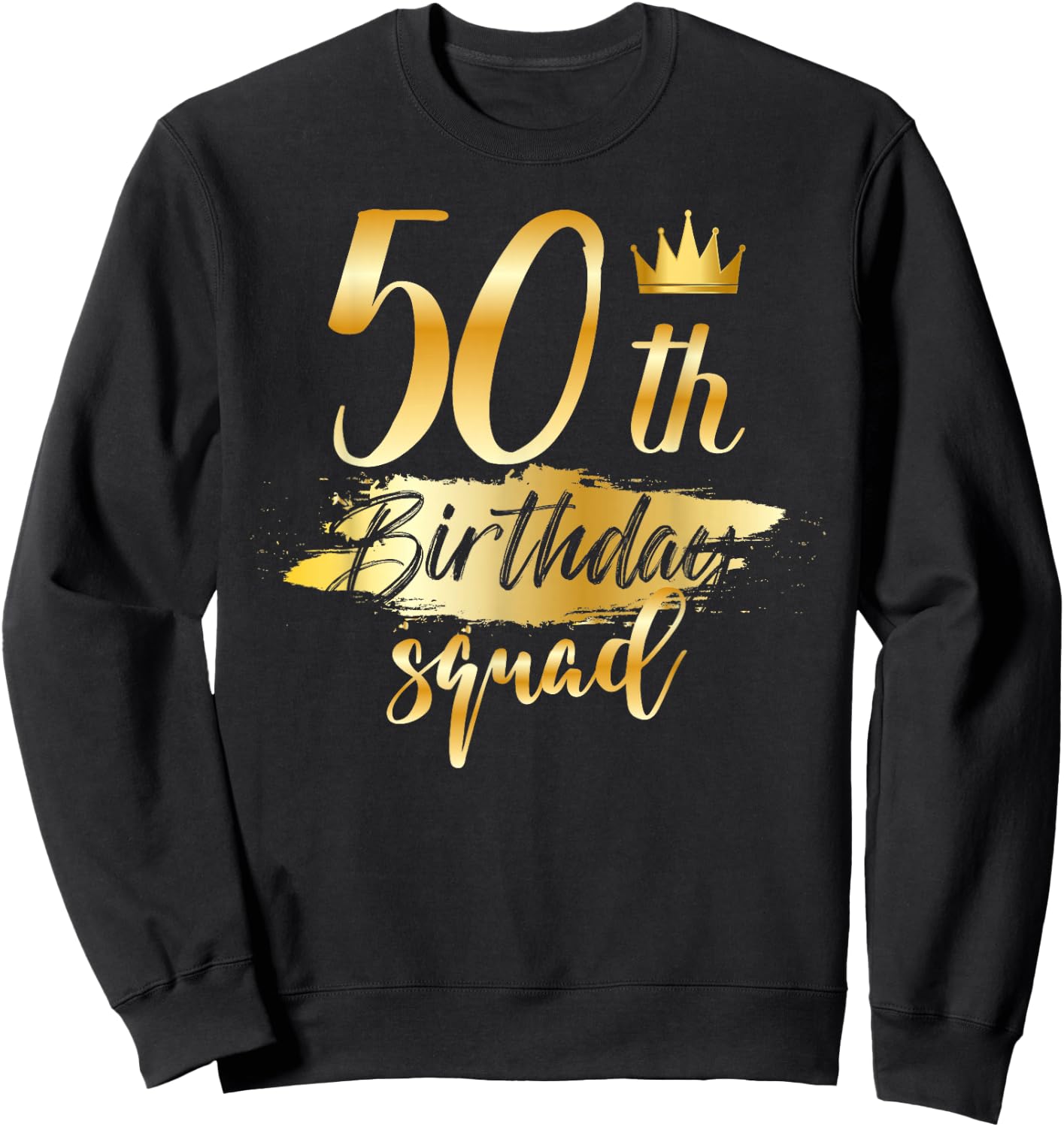 50th Birthday Squad 50 Year Old Bday Family Party Crew Group Sweatshirt - Sweatshirt | Black