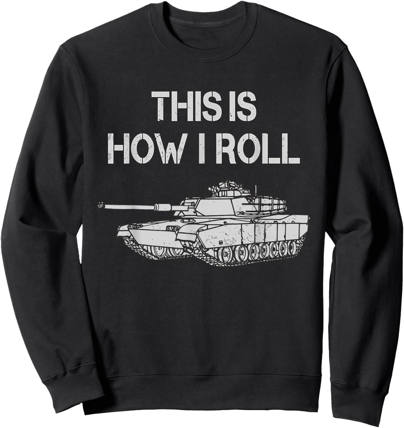 This Is How I Roll Military Army Tank Crewman Tanker Sweatshirt - Sweatshirt | Black