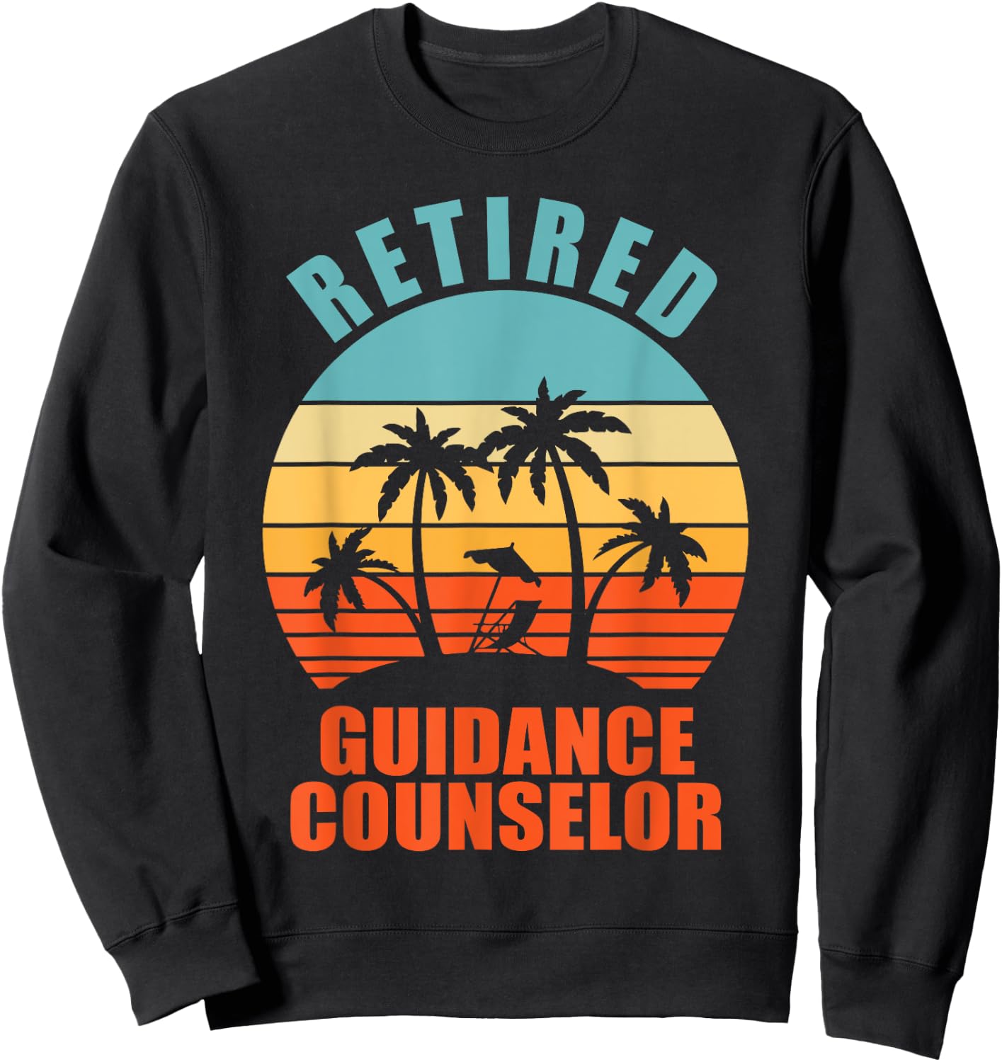 Retired Guidance Counselor, Funny Happy Retirement Sweatshirt - Sweatshirt | Black