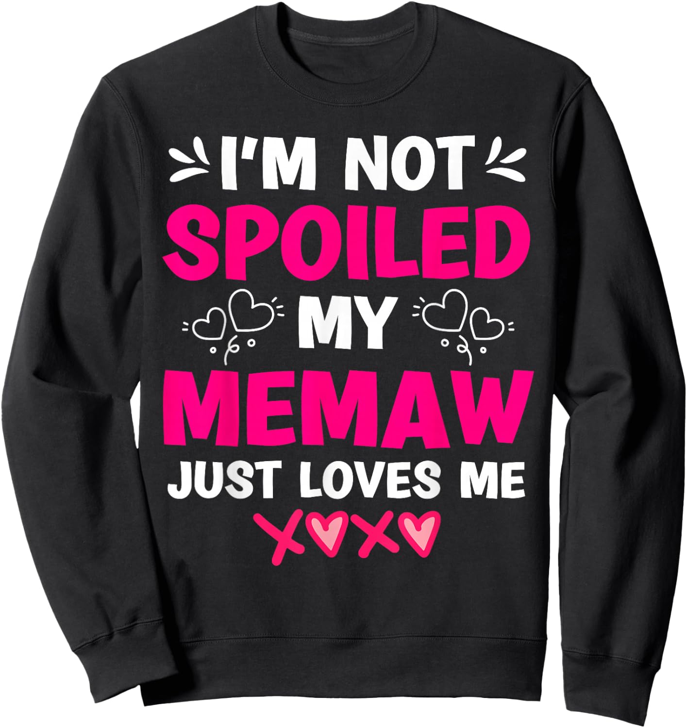 I'm Not Spoiled My Memaw Just Loves Me Granddaughter Girls Sweatshirt - Sweatshirt | Black