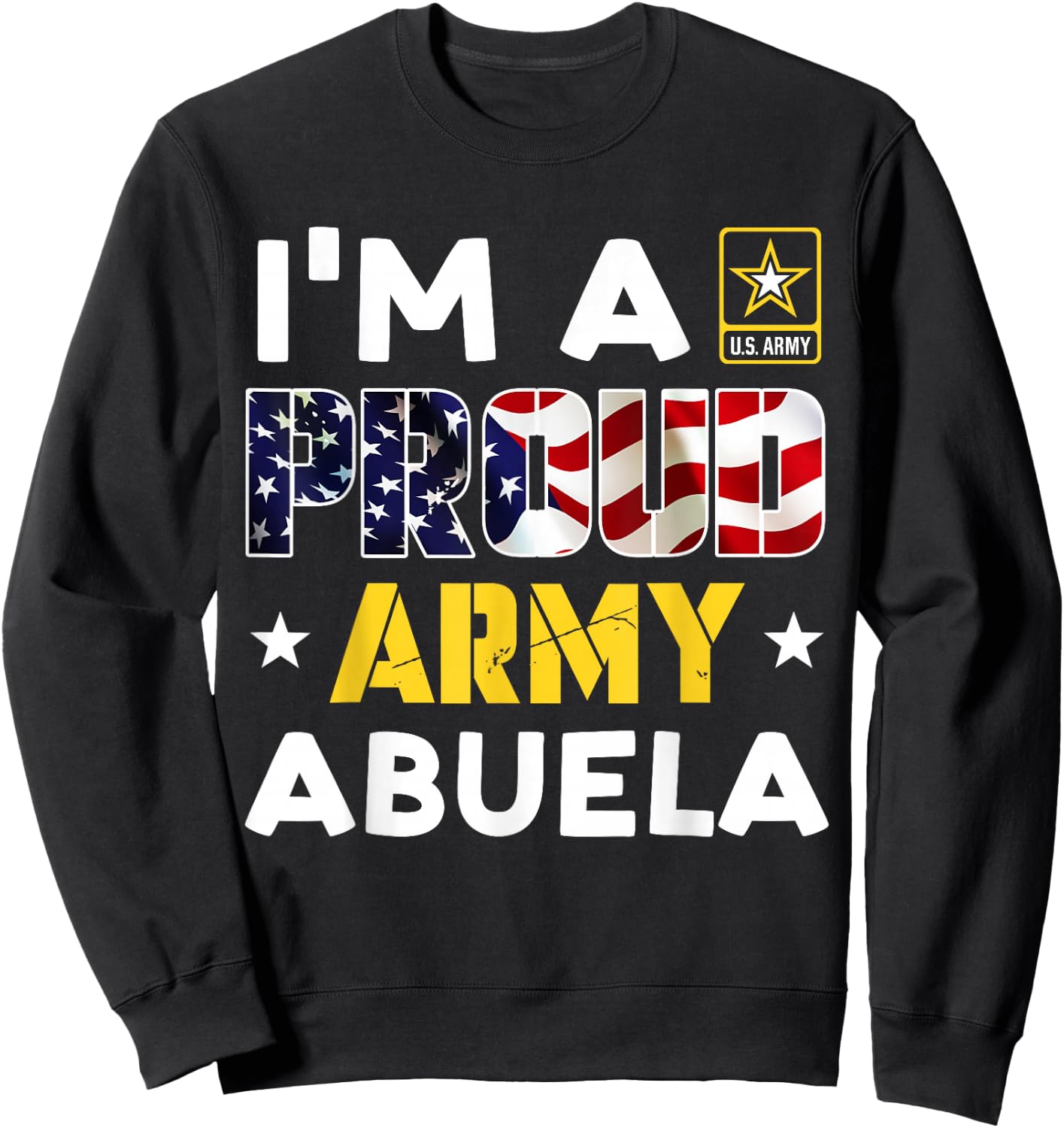 I'm a Proud Army ABUELA USA American Flag Family Solider Sweatshirt - Sweatshirt | Black