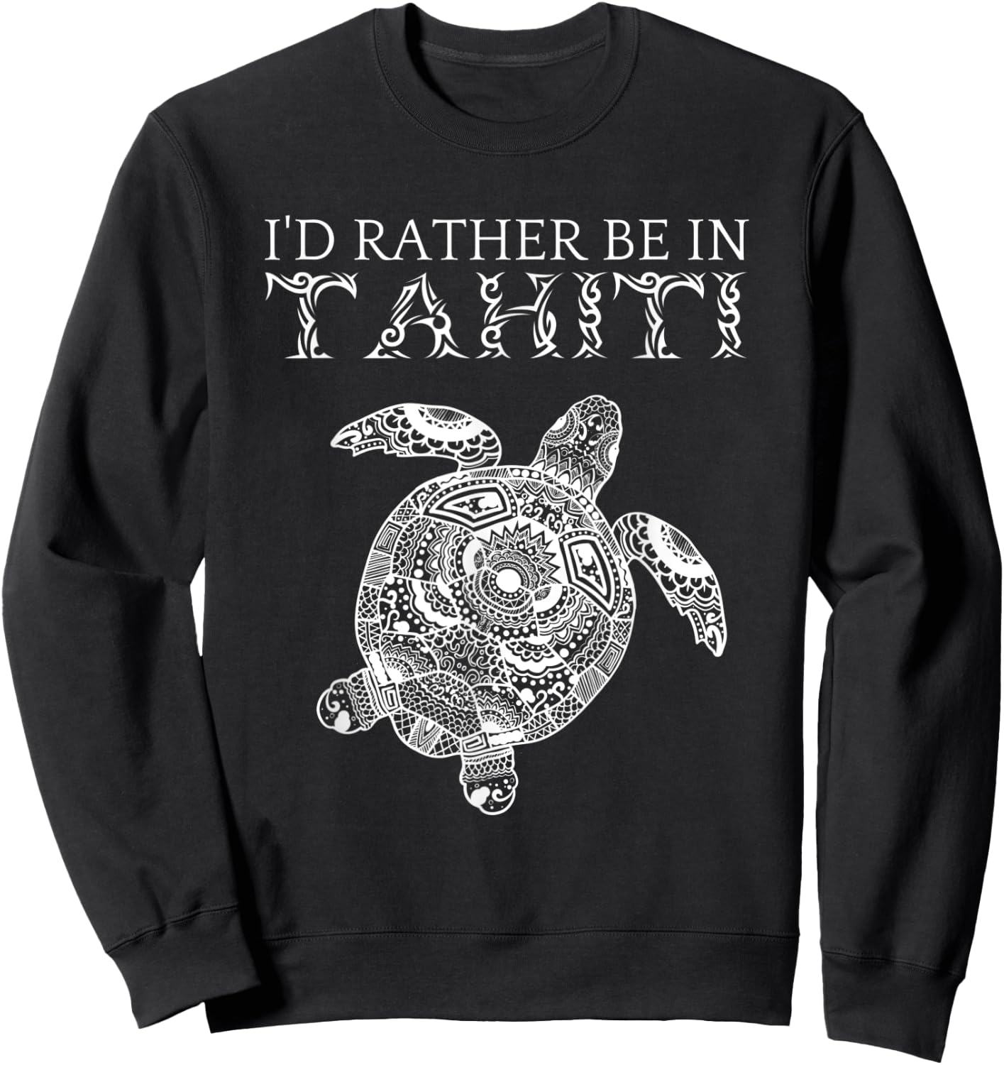 I'd Rather Be In Tahiti French Polynesia Tropical Vacation Sweatshirt - Sweatshirt | Black