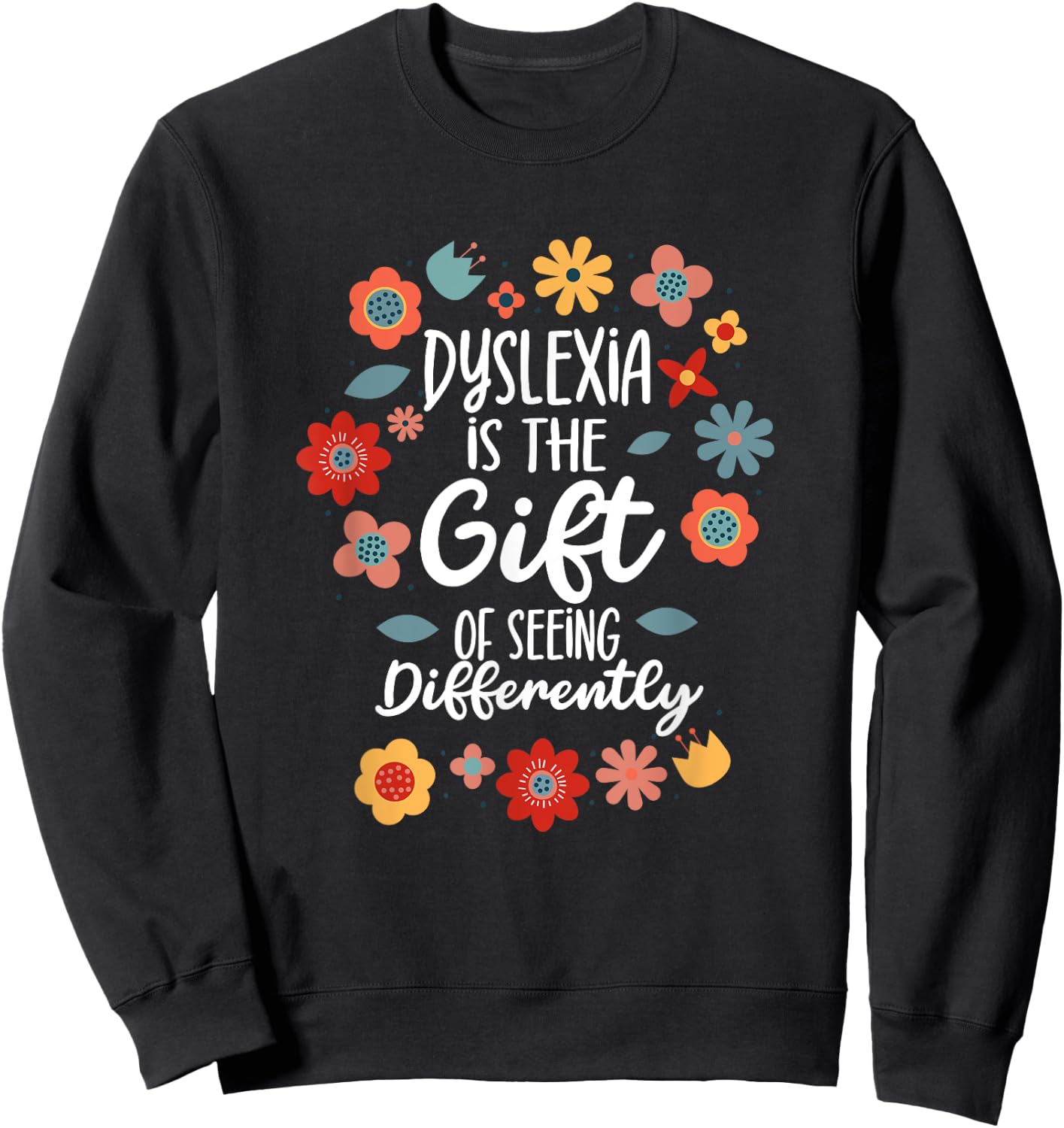 Dyslexia Is The Gift Of Seeing Differently Dyslexia Sweatshirt - Sweatshirt | Black