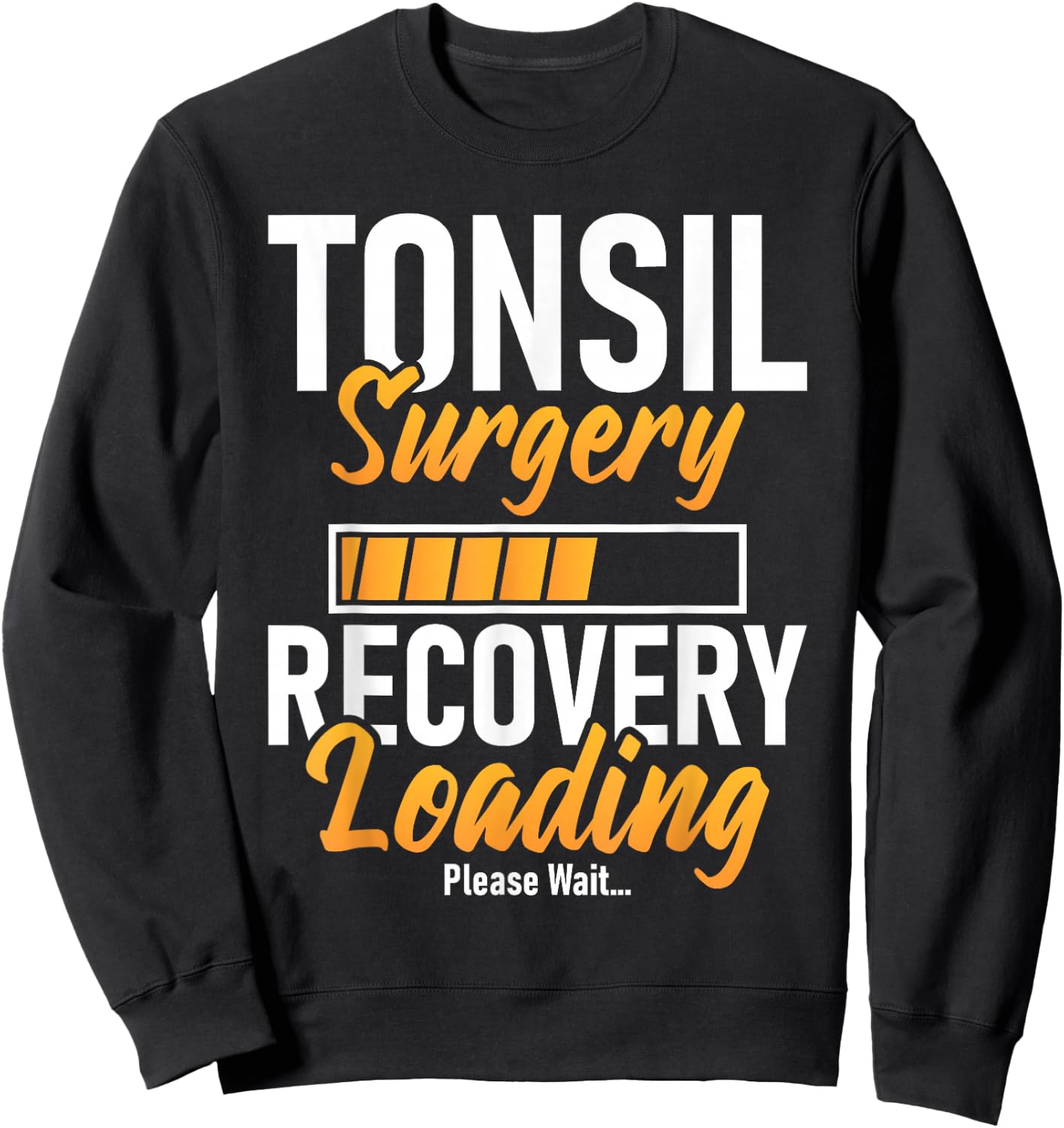 Tonsil Surgery Recovery Loading - Tonsillectomy Survivor Sweatshirt - Sweatshirt | Black