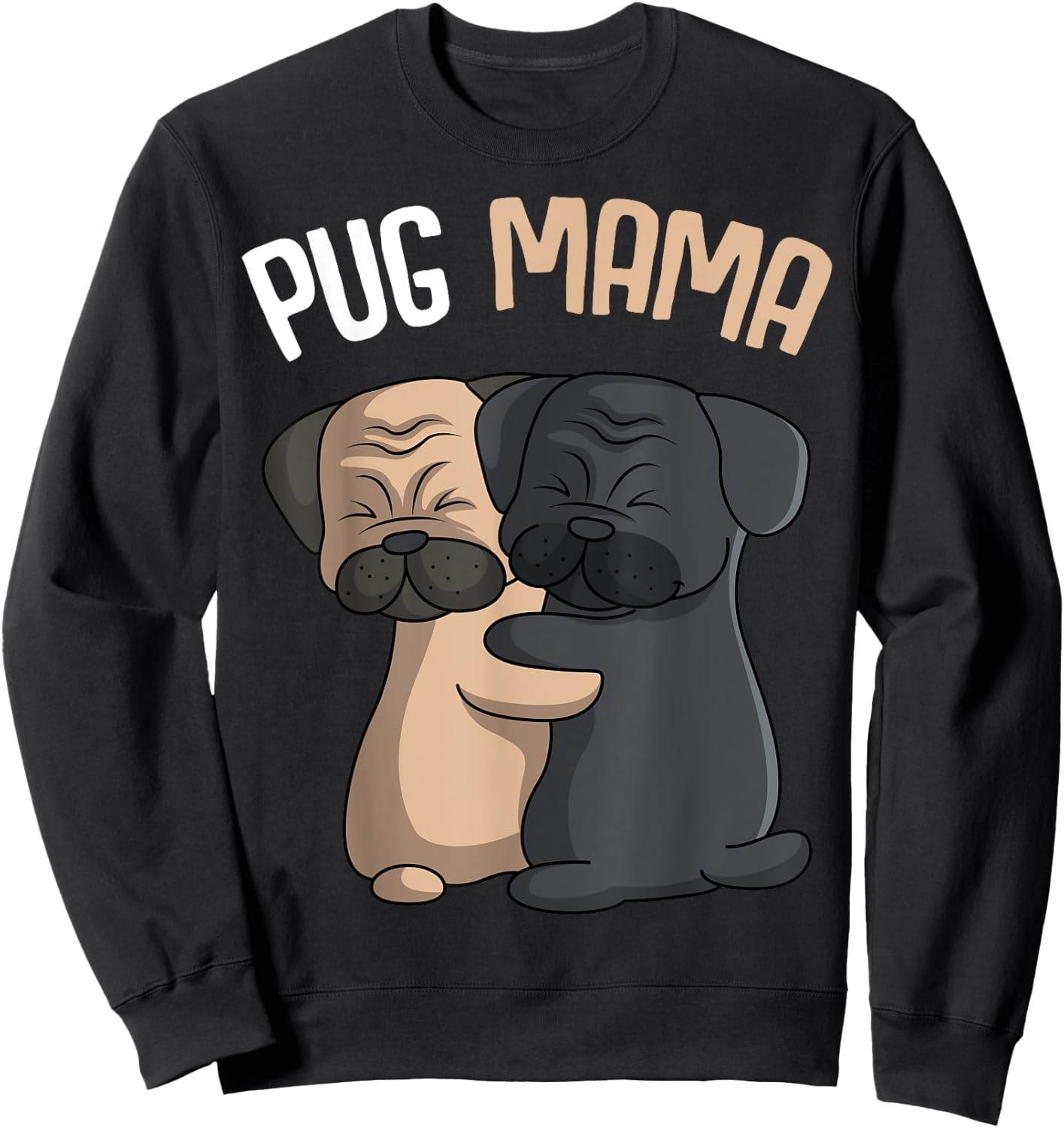 Pug Mama Dog Mom Lover Owner Girls Women Sweatshirt - Sweatshirt | Black