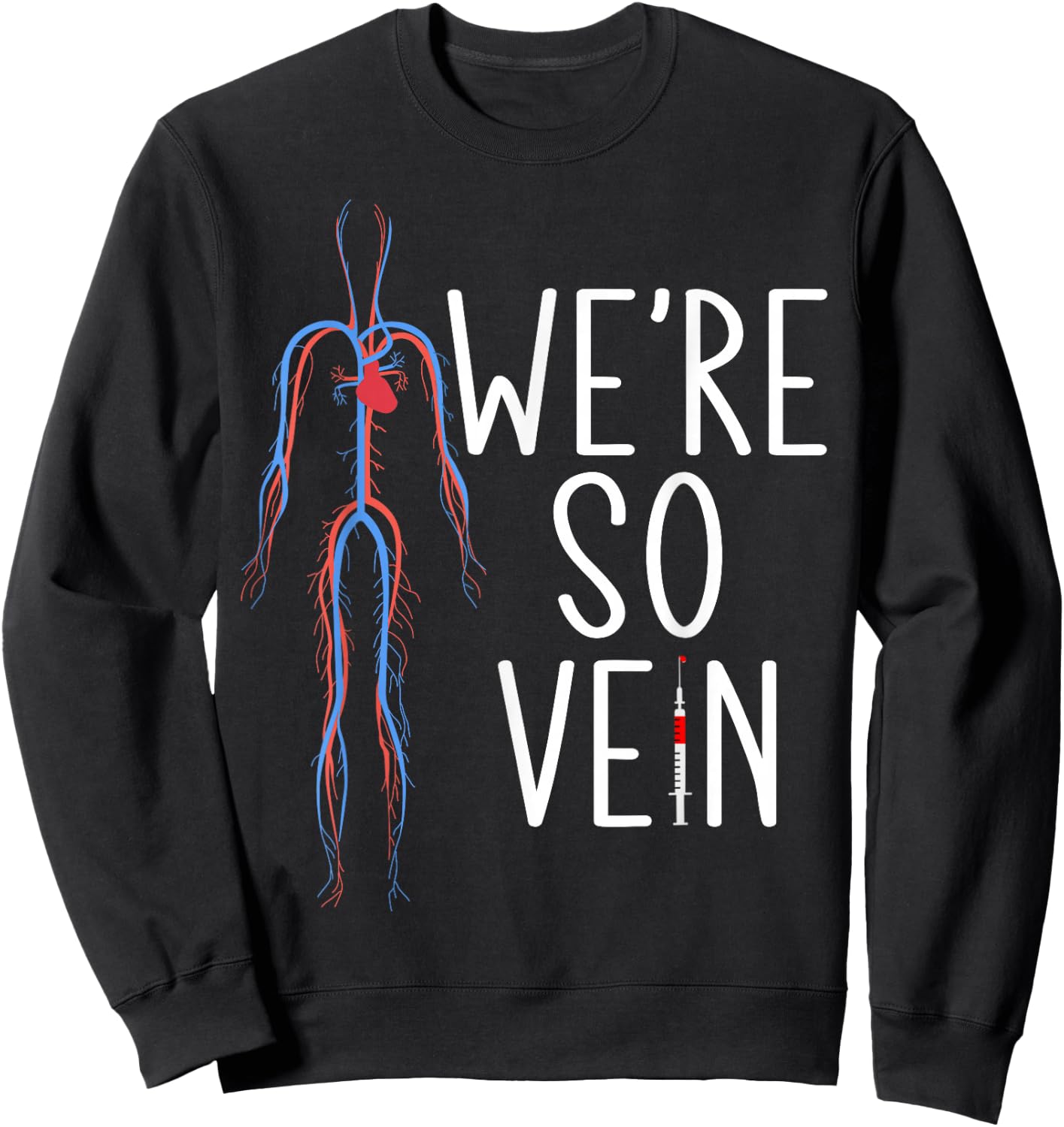 Phlebotomist Blood Were so vein Syringe Phlebotomy Sweatshirt - Sweatshirt | Black
