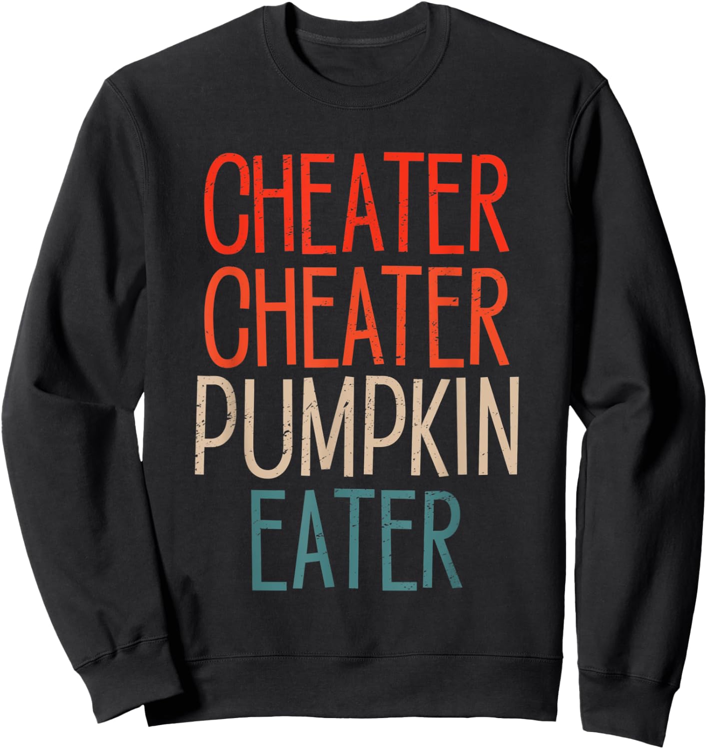 Cheater Cheater Pumpkin Eater Funny Pumpkin Lover Halloween Sweatshirt - Sweatshirt | Black