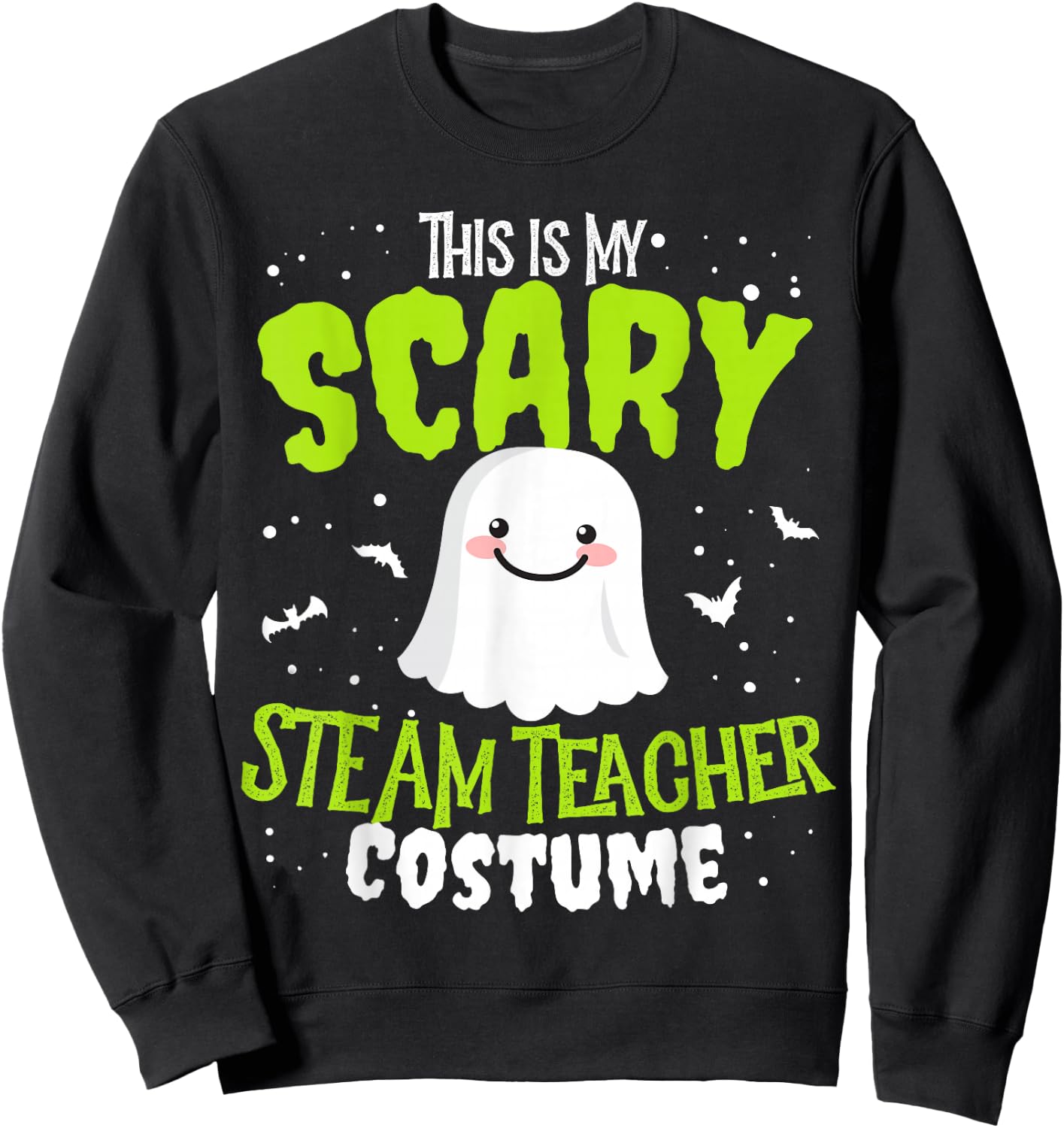 Funny Halloween This is my Scary STEaM Teacher Custome Men Women Kids Sweatshirt - Sweatshirt | Black