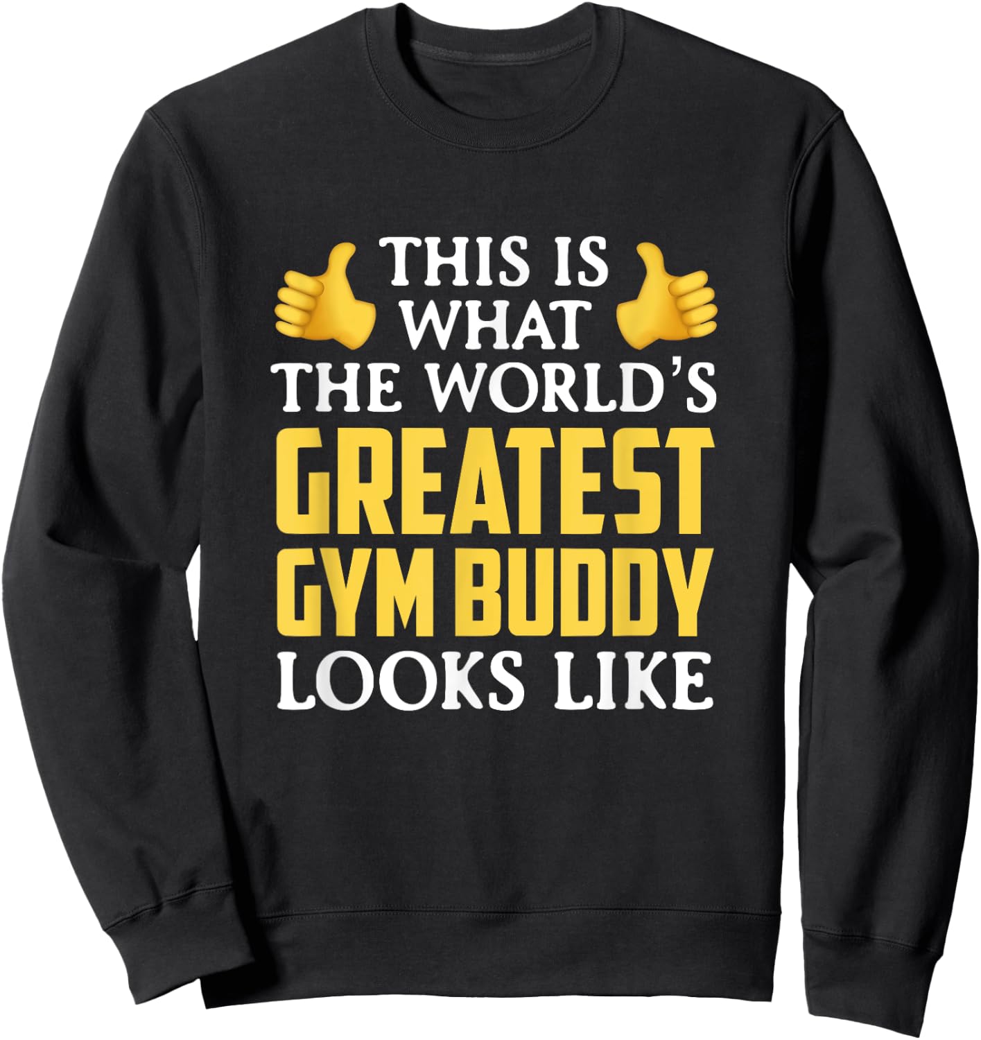 World's Greatest Gym Buddy Gift Sweatshirt - Sweatshirt | Black
