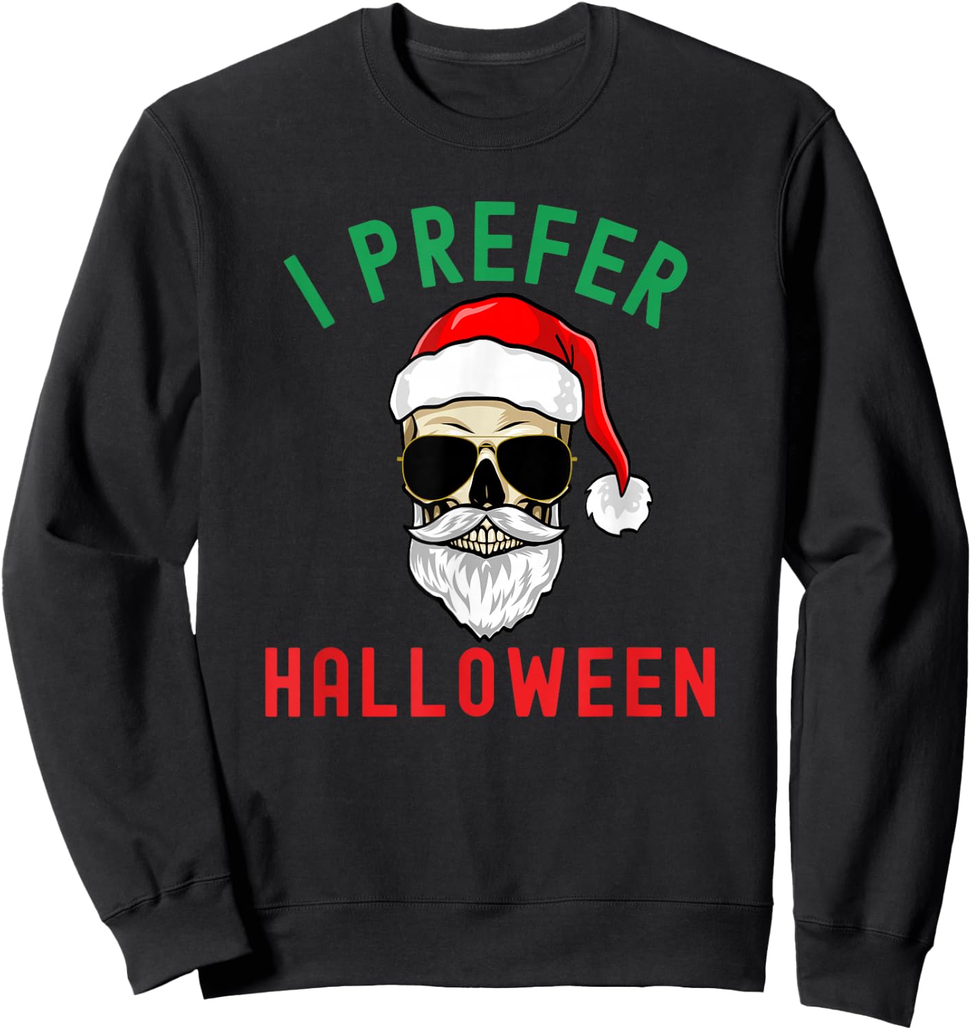 Funny I prefer Halloween Christmas Santa Skeleton humor Sweatshirt - Sweatshirt | Black
