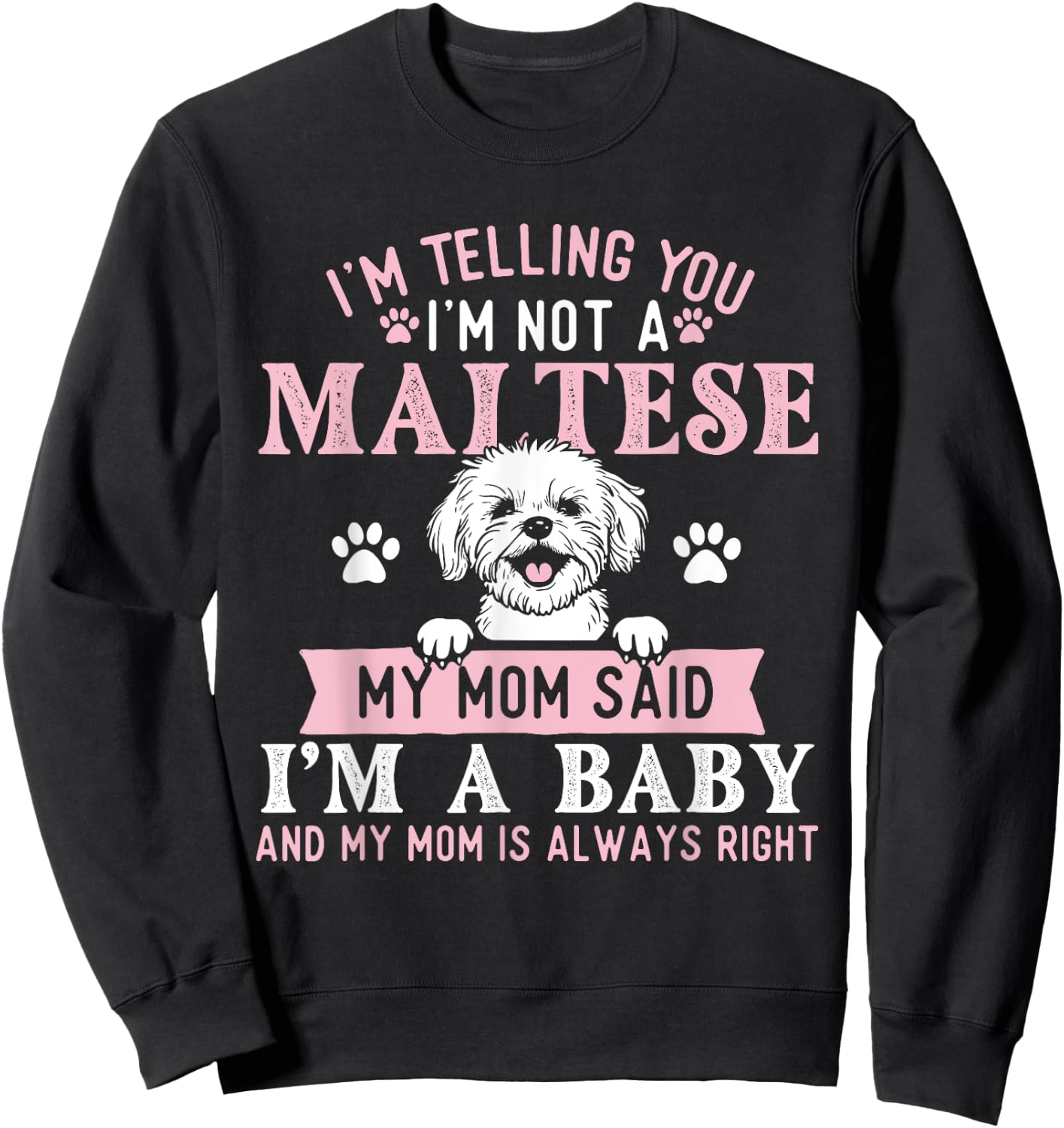 I'm Telling You I'm Not A Maltese - Dog Breeder Puppy Lover Women Kids Sweatshirt - Sweatshirt | Black