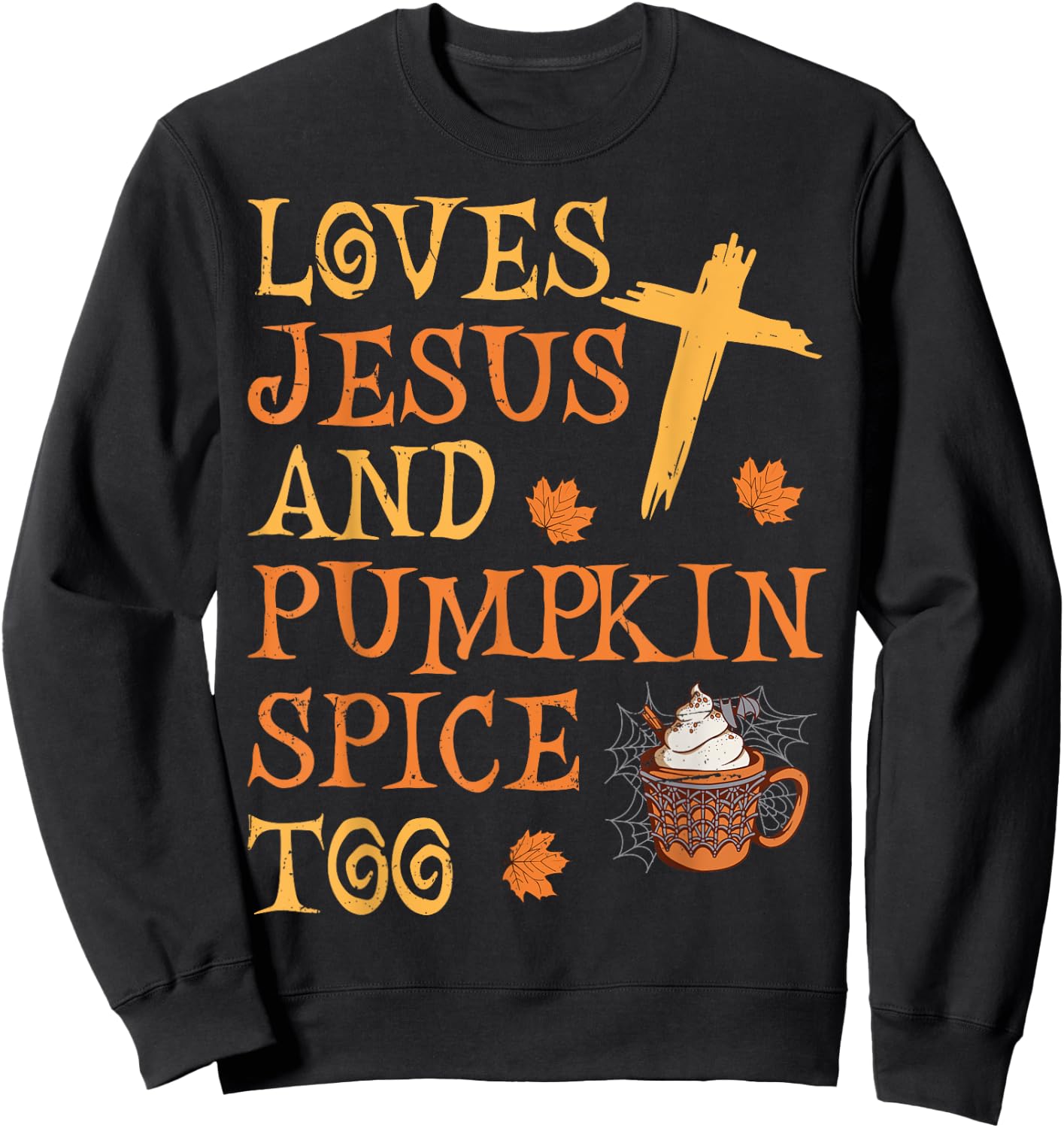 Funny Halloween Loves Jesus And Pumpkin Spice Too Sweatshirt - Sweatshirt | Black