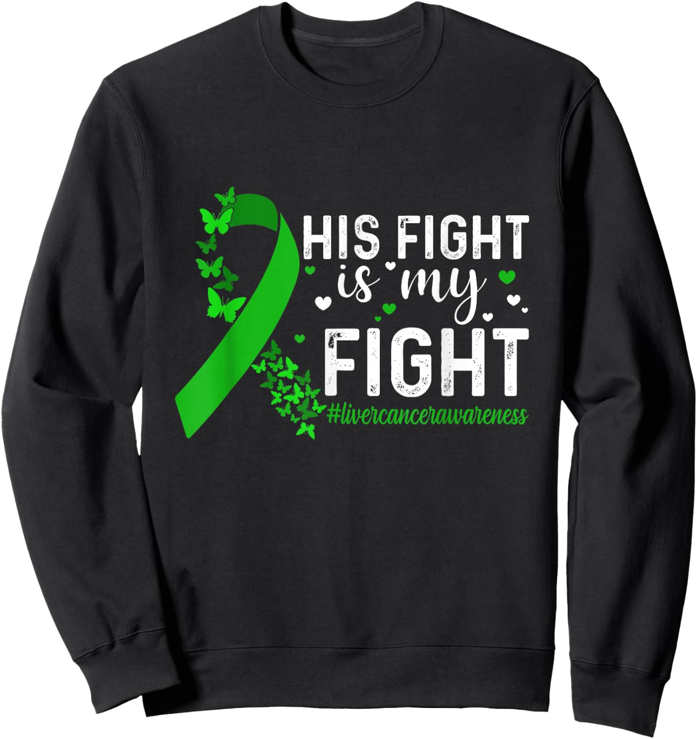 Support Liver Cancer Men Women His Fight Is My Fight Liver Cancer Awareness - -Adults & Kids - Black - Short Sleeve - Small - Modern - Cotton 65%, Polyester 35% Sweatshirt - Sweatshirt | Black