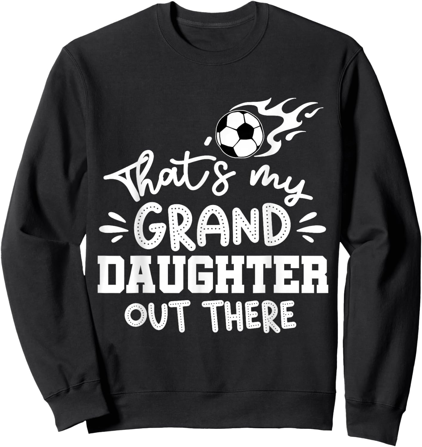That's My Granddaughter Out There Soccer Grandparent Sweatshirt - Sweatshirt | Black