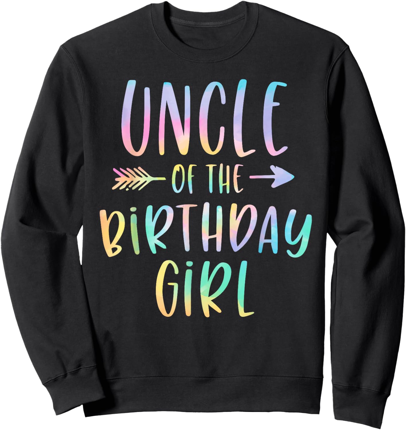 Uncle of the Birthday Girl Tie Dye Colorful Bday Sweatshirt - Sweatshirt | Black