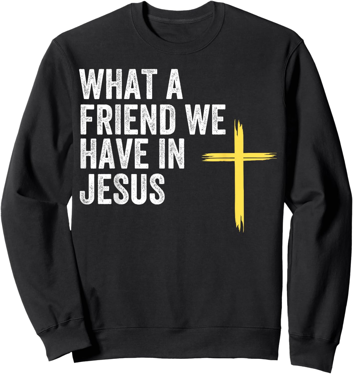 What A Friend We Have In Jesus, Christian Faith, Devotion Sweatshirt - Sweatshirt | Black