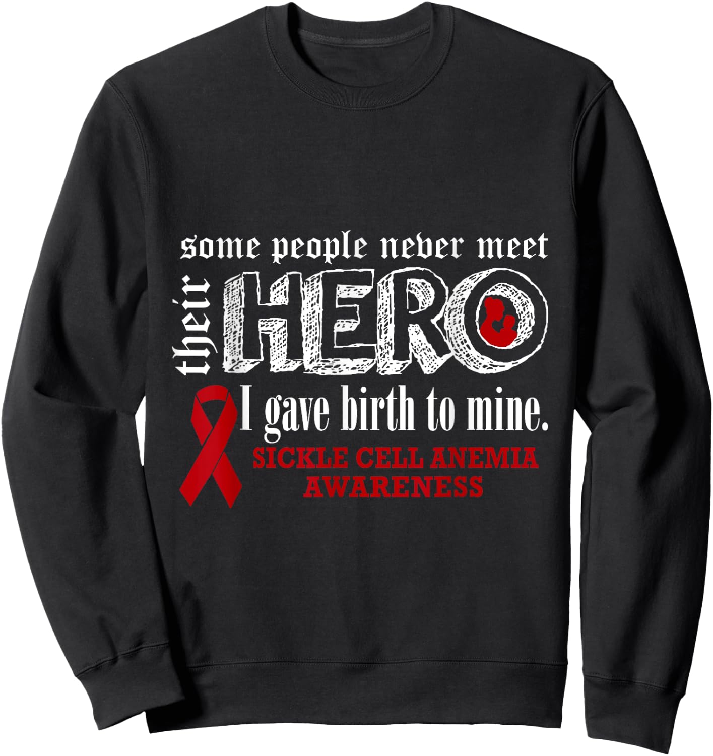 Sickle Cell Anemia Awareness Warrior's Mom I gave Birth To M Sweatshirt - Sweatshirt | Black