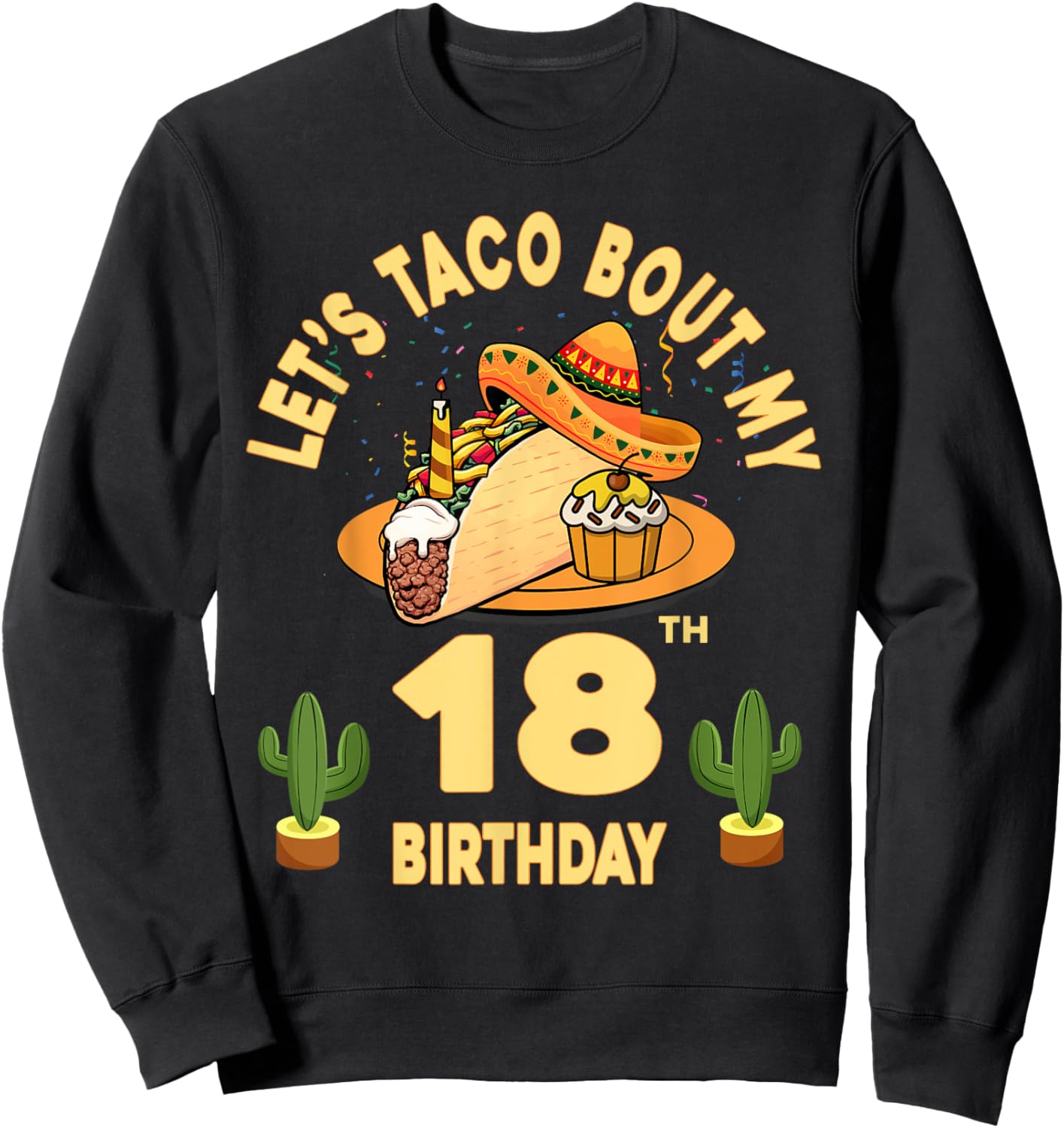 18 Year Old Let's Taco Bout My 18th Birthday Cinco De Mayo Sweatshirt - Sweatshirt | Black