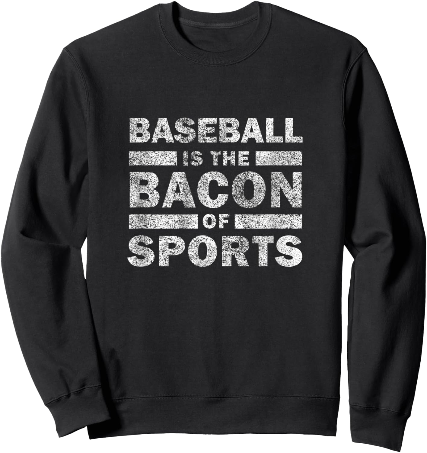 Baseball Saying Funny - Baseball Is The Bacon Of Sports Sweatshirt - Sweatshirt | Black