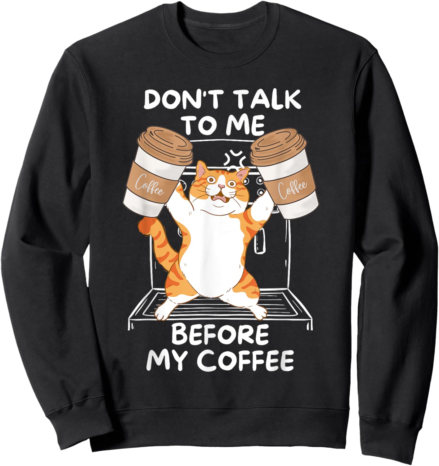 Don't Talk to Me Before My Coffee - Funny Coffee Cat Sweatshirt - Sweatshirt | Black
