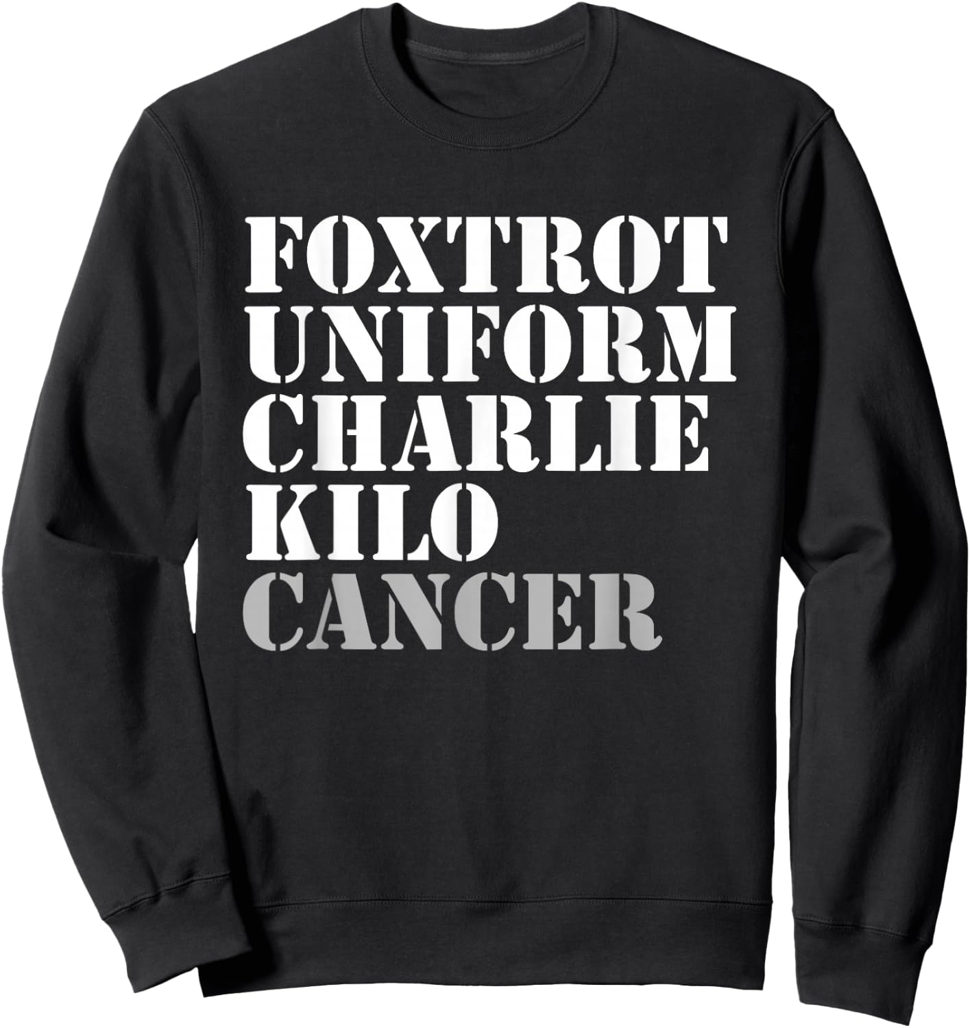 Foxtrot Uniform Charlie Kilo Cancer Fuck Cancer Sweatshirt - Sweatshirt | Black