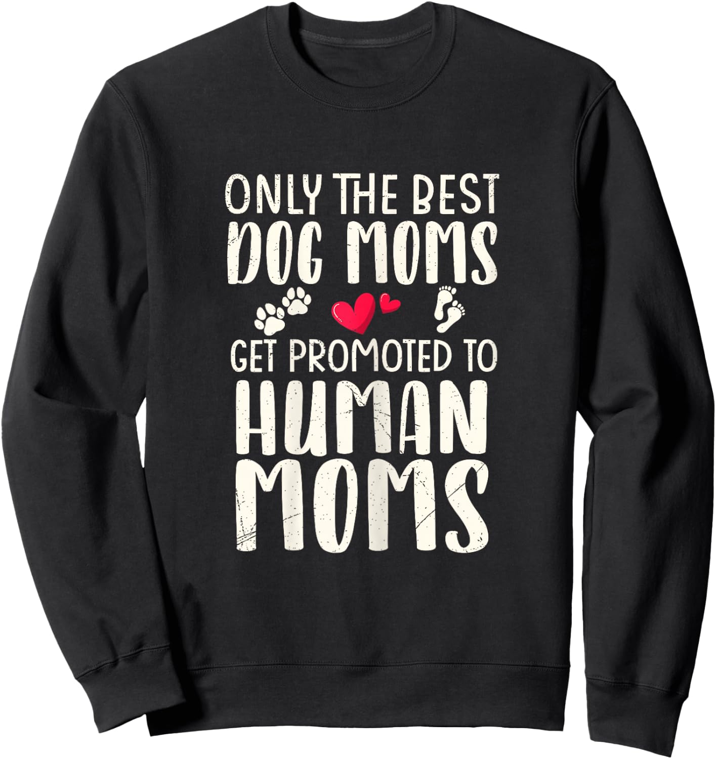 Only The Best Dog Moms Get Promoted To Human Moms Pregnancy Sweatshirt - Sweatshirt | Black