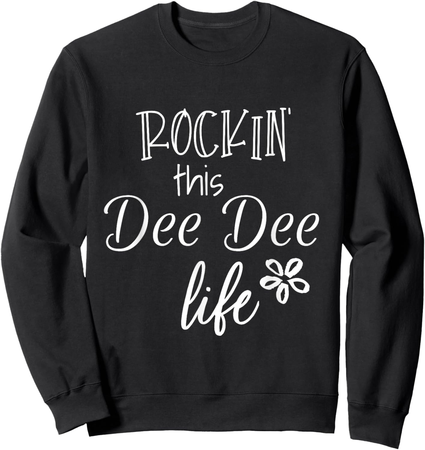 Rockin This Dee Dee Life Special Grandma Sweatshirt - Sweatshirt | Black