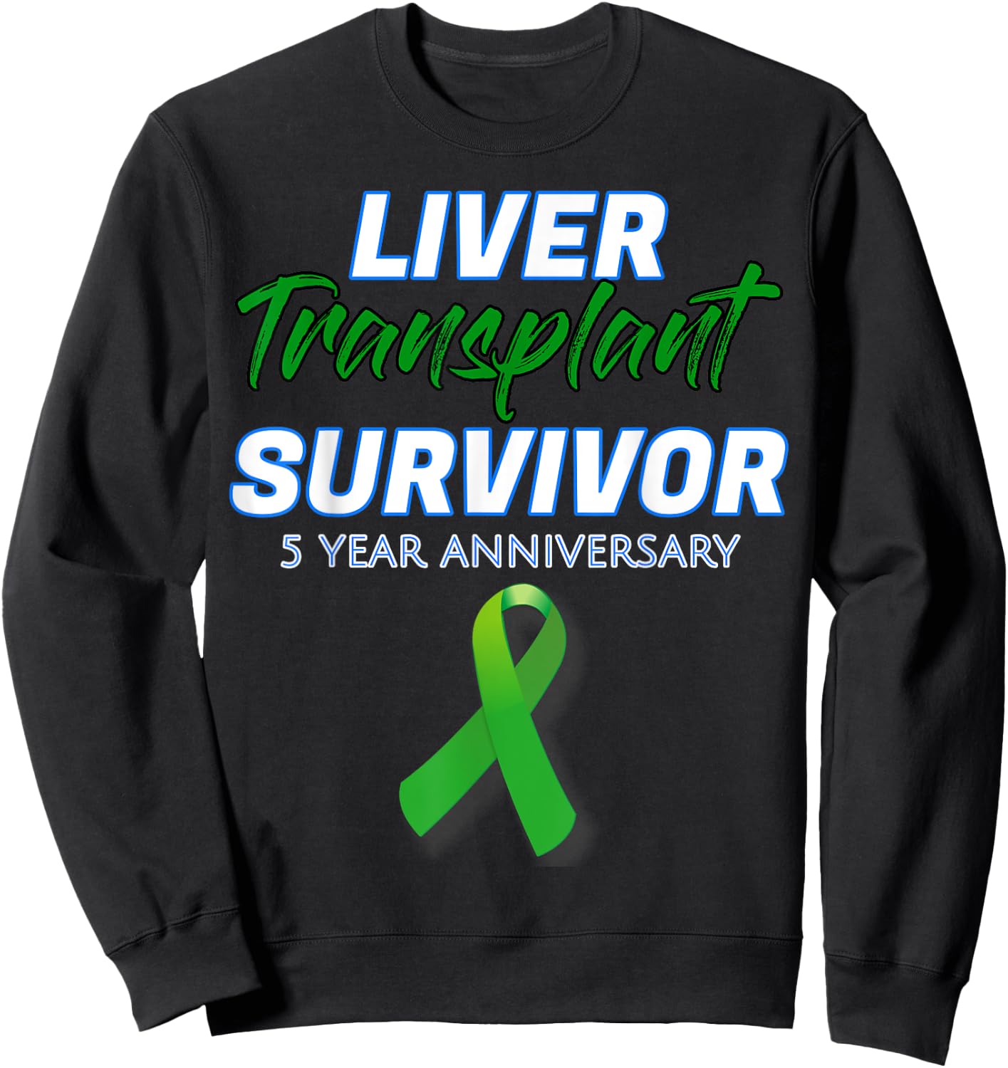 Liver Transplant 5 Year Anniversary Survivor Warrior patient Sweatshirt - Sweatshirt | Black