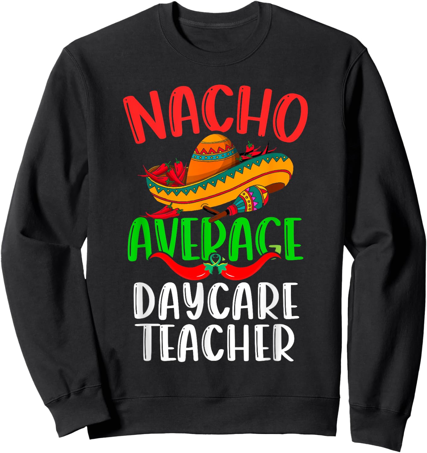 Nacho Average Daycare Teacher Mexican Funny Cinco de Mayo Women Sweatshirt - Sweatshirt | Black