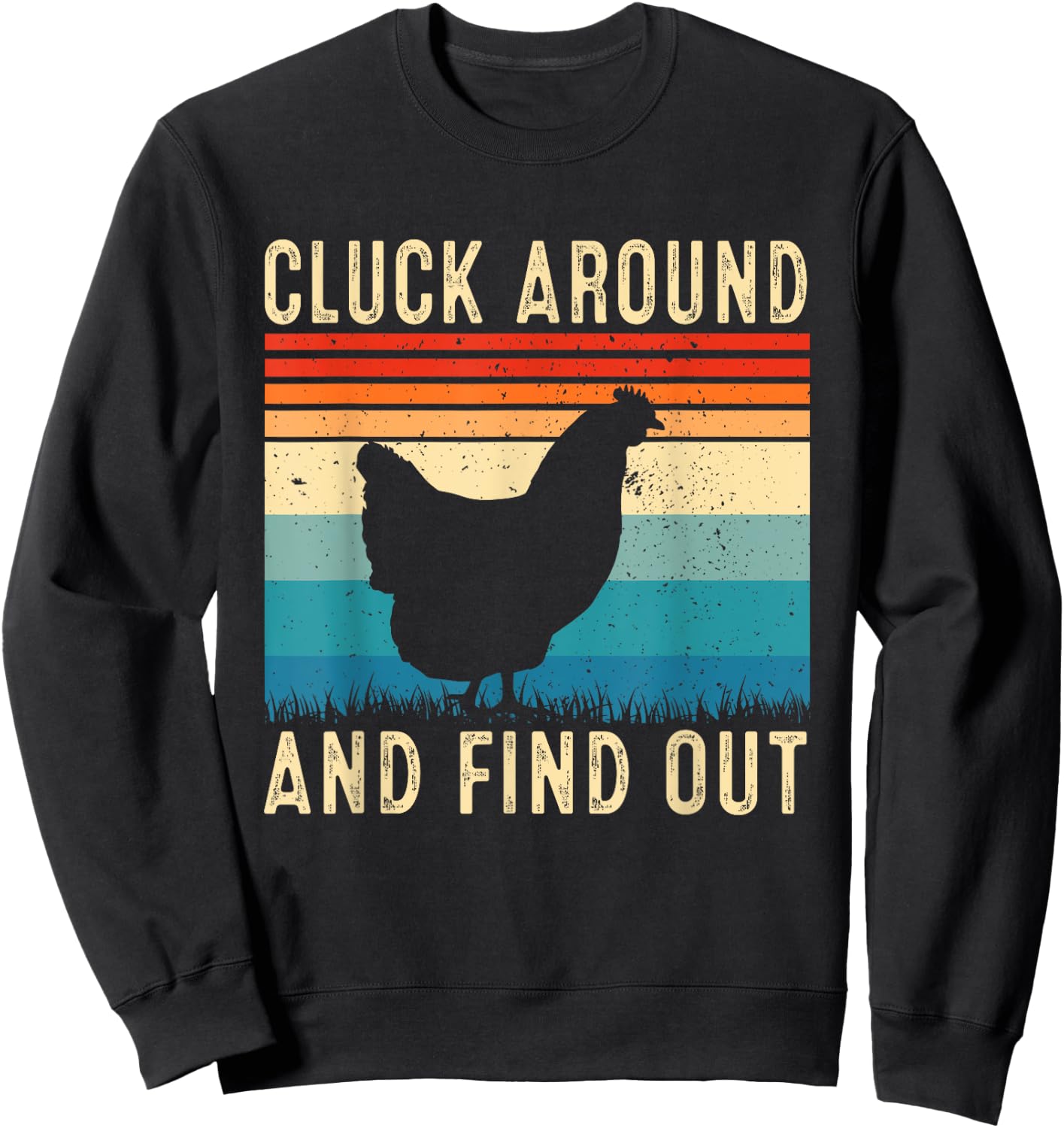 Cluck Around And Find Out Funny Chicken Vintage Sweatshirt - Sweatshirt | Black