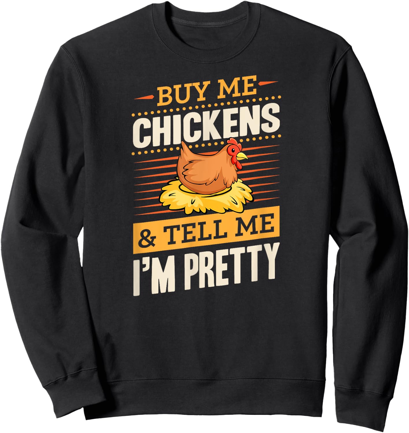 Buy Me Chickens And Tell Me I'm Pretty Rustic Farmer Sweatshirt - Sweatshirt | Black