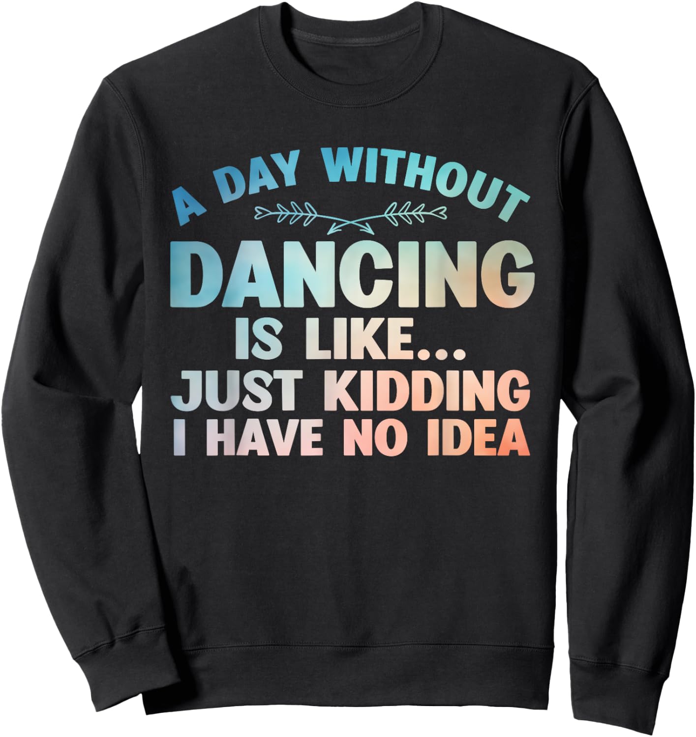 Funny Dance Art For Teen Girl Kids Women Dancer Dance Lovers Sweatshirt - Sweatshirt | Black