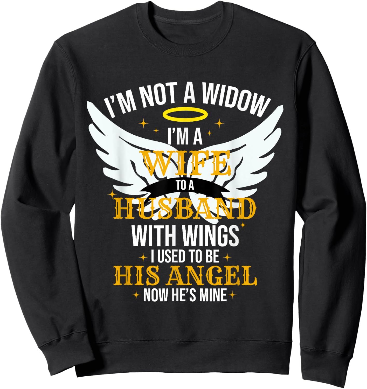 I'm not a widow I'm a wife to a husband with wings Sweatshirt - Sweatshirt | Black
