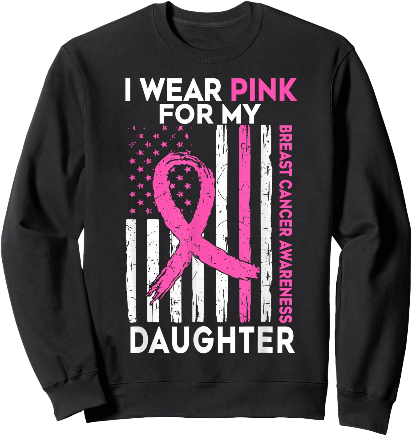 Breast Cancer Awareness Support I Wear Pink For My Daughter Sweatshirt - Sweatshirt | Black
