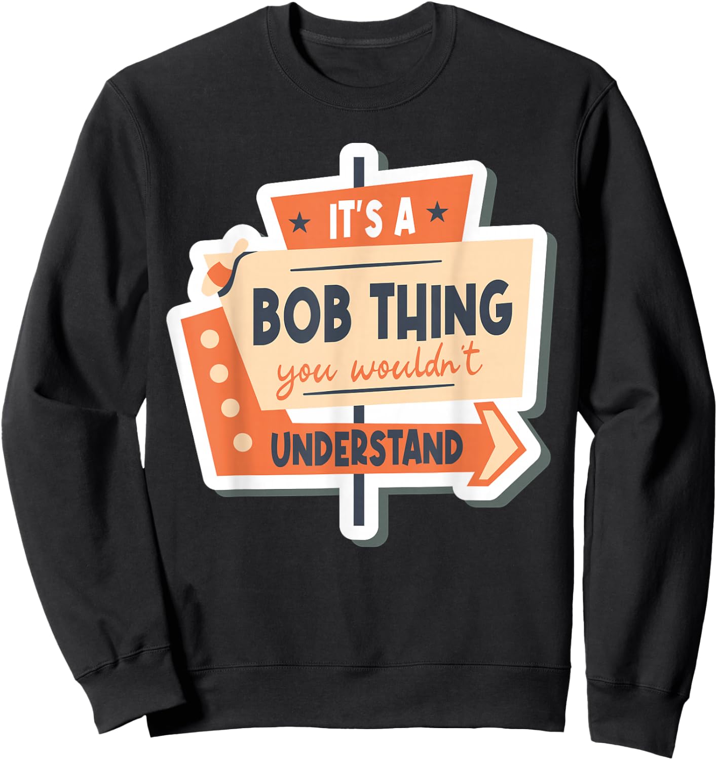 Name Robert Bob It's A Bob Thing You Wouldn't Understand Sweatshirt - Sweatshirt | Black